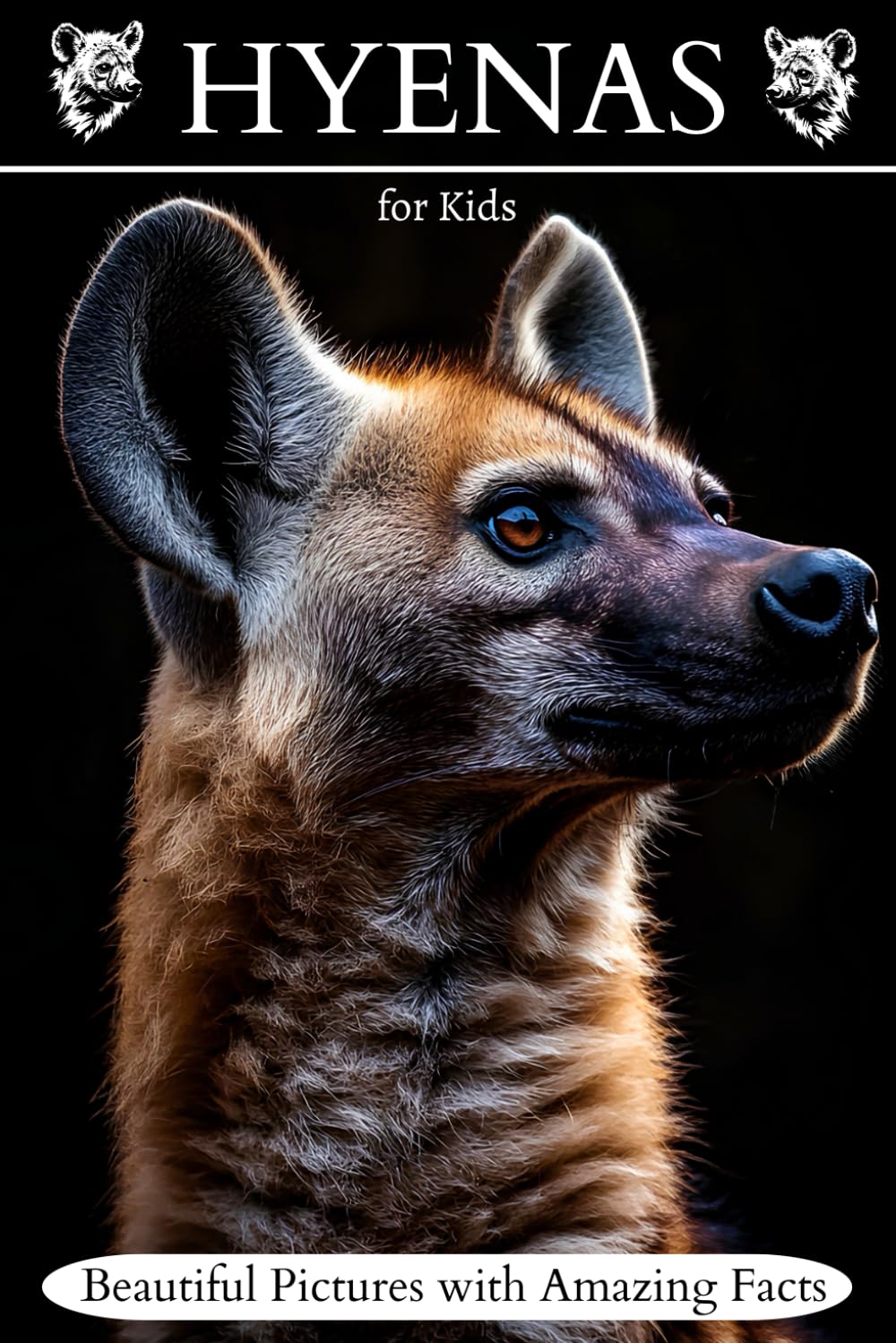Hyenas for Kids: Beautiful Pictures with Amazing Facts