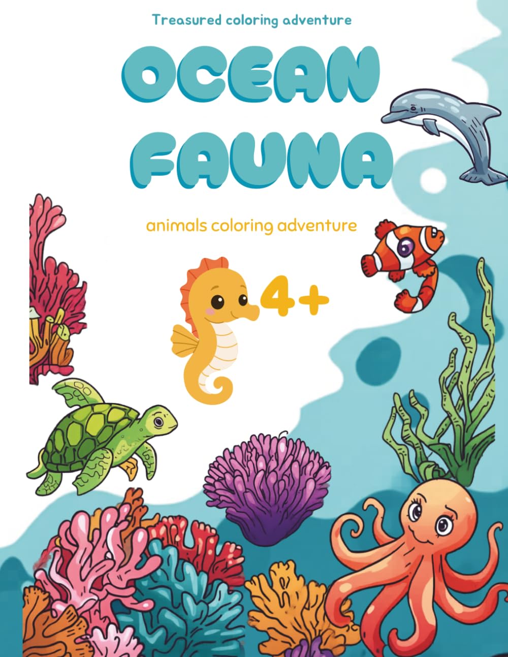 Ocean Fauna: Animals Coloring Book: Fun Sea Creatures for Kids Ages 4–8