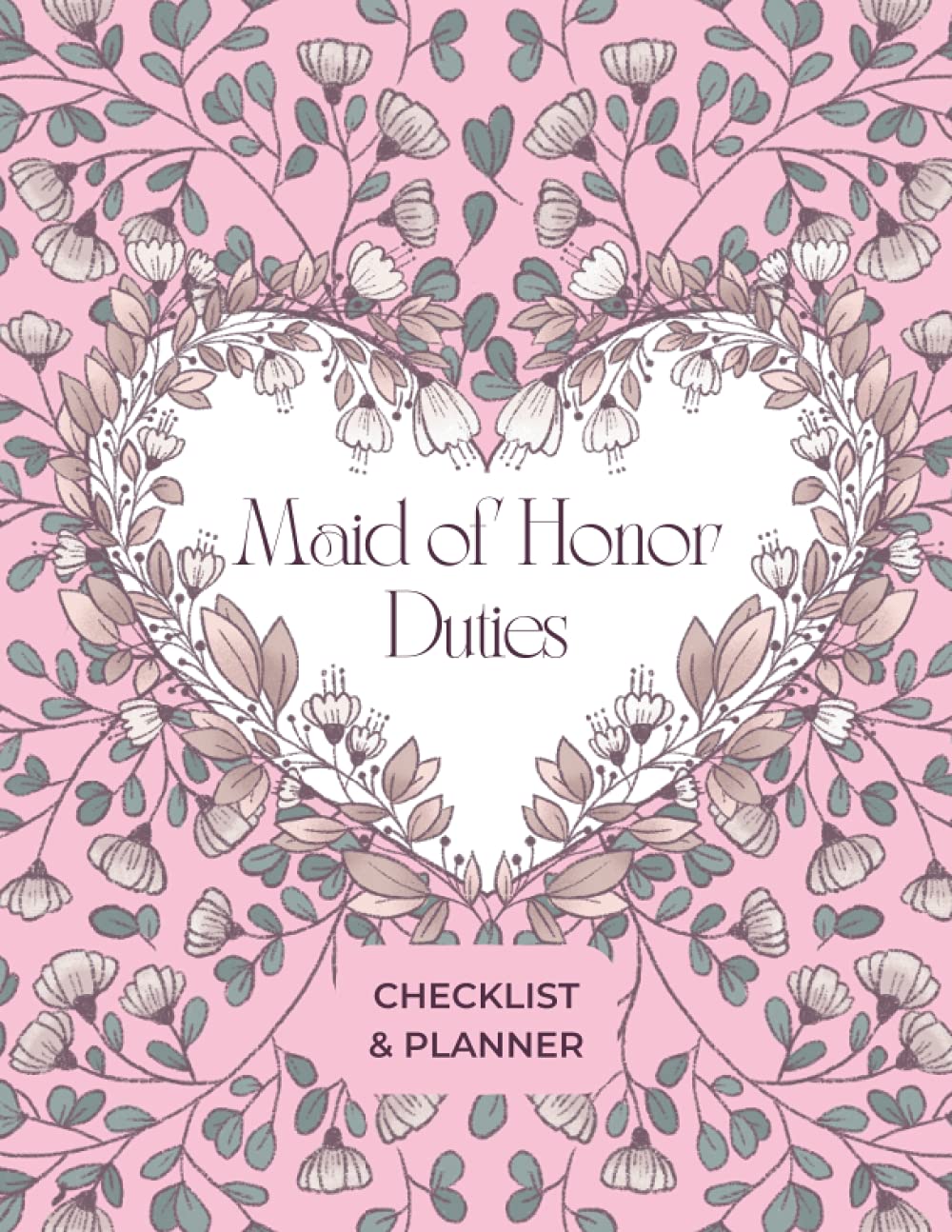 Maid of Honor Duties Checklist & Planner: MOH or Chief Bridesmaid Appointment Notebook | Pink Floral Cover