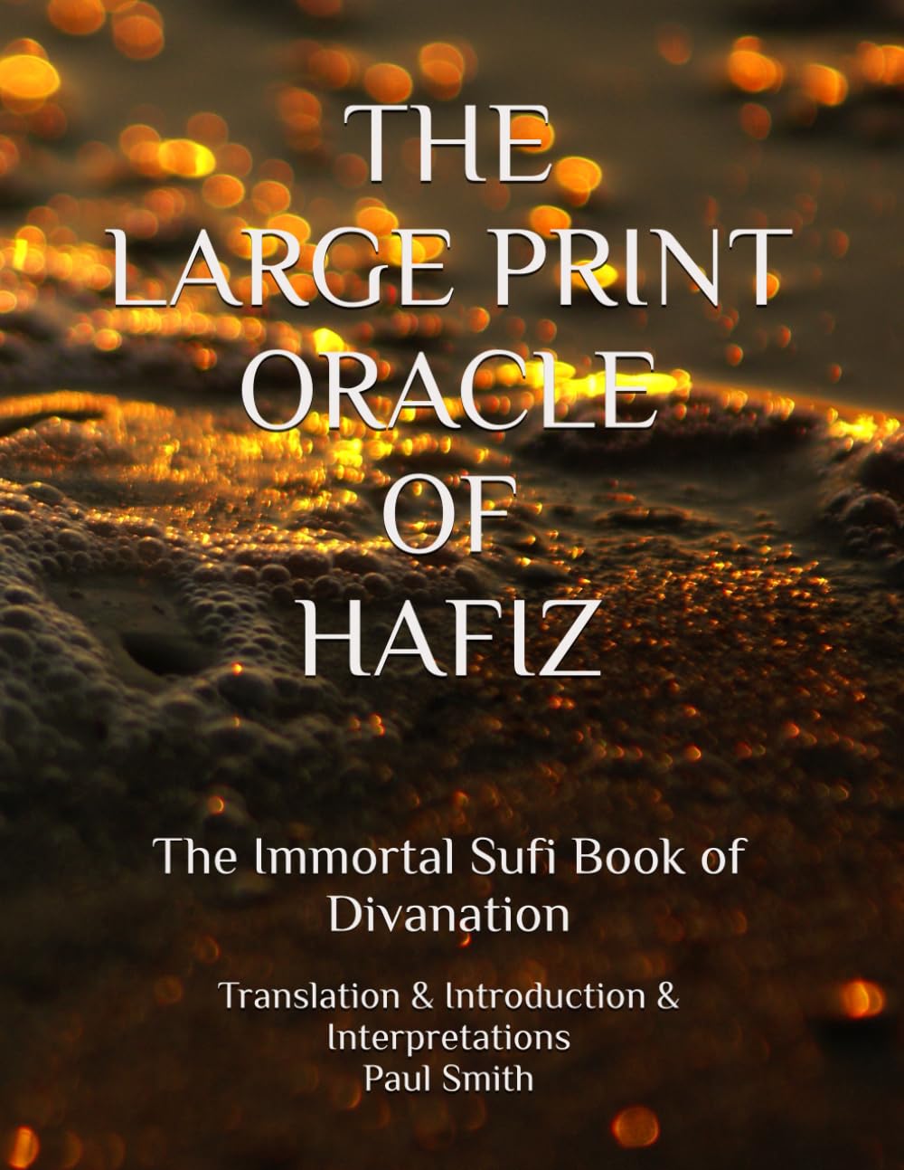 THE LARGE PRINT ORACLE OF HAFIZ: The Immortal Sufi Book of Divanation