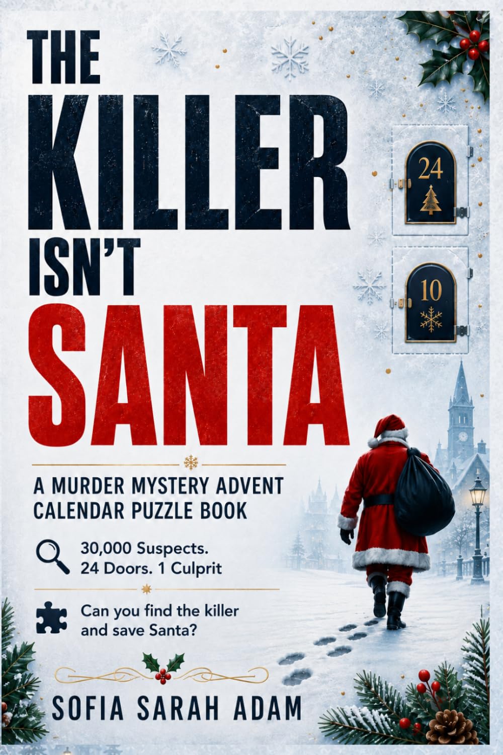 The Killer Isn't Santa: A Murder Mystery Advent Calendar Puzzle Book With 30,000 Suspects, 12 Clues and 1 Culprit • Ideal For Fans Of Escape Room Game And Logic Puzzles