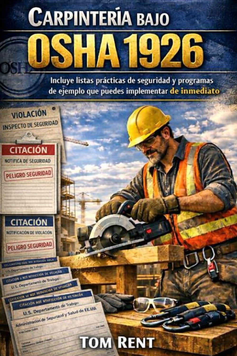 CARPINTERÍA BAJO OSHA 1926: Guía práctica basada en riesgos para el cumplimiento, la fiscalización y la prevención de lesiones (Normas de Seguridad en la Construcción – Serie de Cumplimiento OSHA)