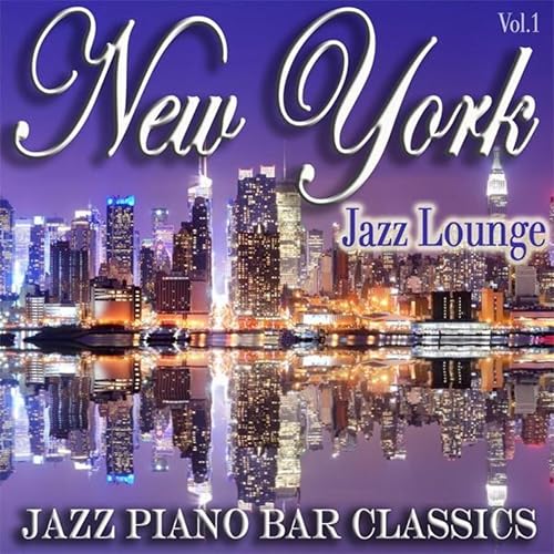 Jazz Piano Bar Classics Vol.1 by New York Jazz Lounge, Jazz Lounge and