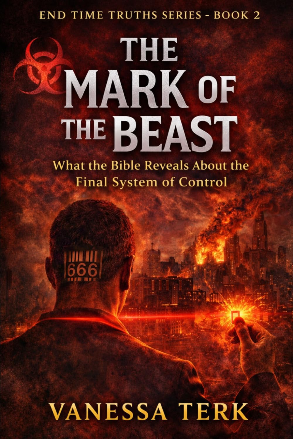 The Mark of the Beast: What the Bible Reveals About the Final System of Control: 2 (End Time Truths Series)