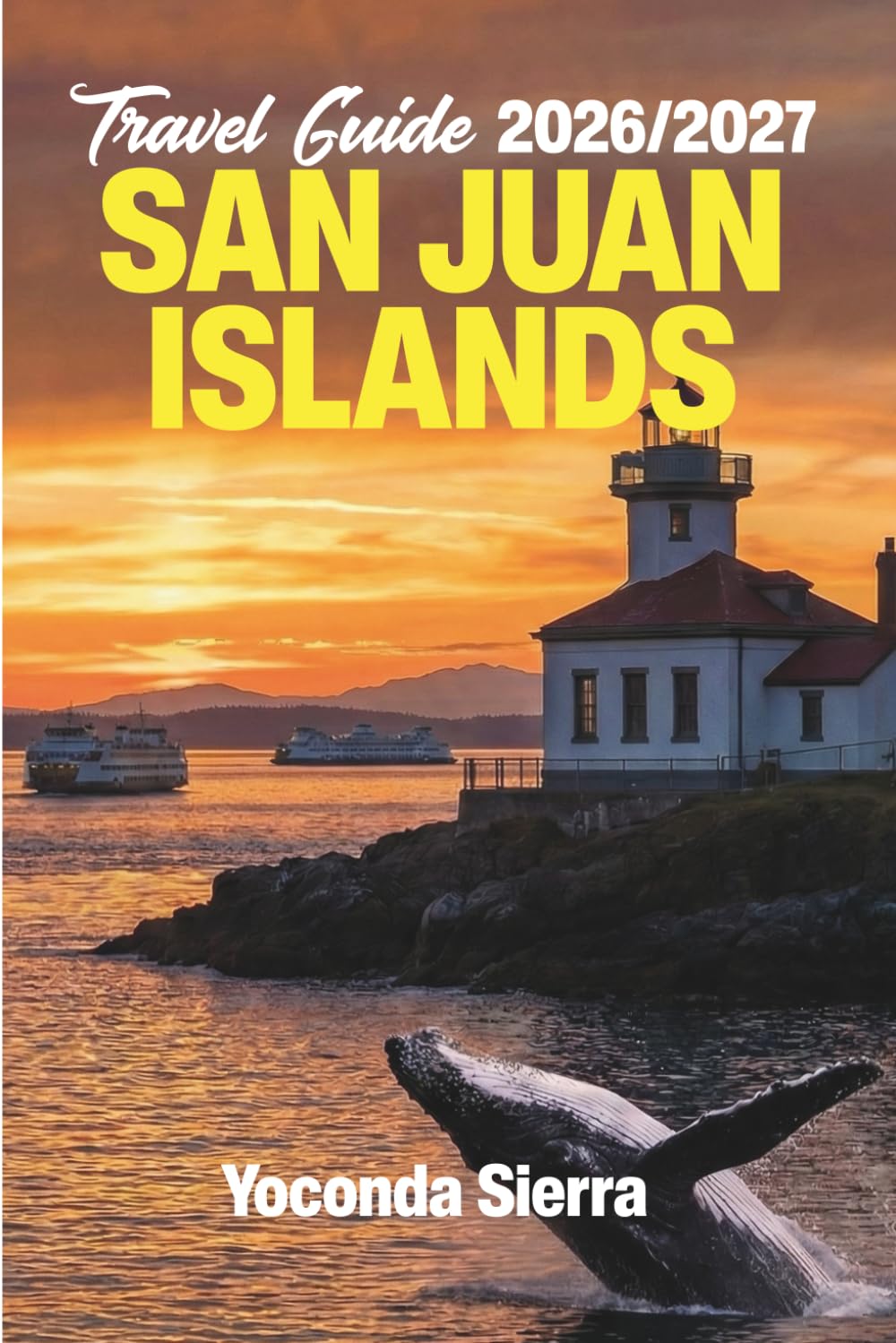 San Juan Islands Travel Guide 2026/2027: Complete Washington Island-Hopping Adventure with Ferry Mastery, Updated Whale Watching, Weekend-to-Week Itineraries, Local Business Hours, Budget Planning