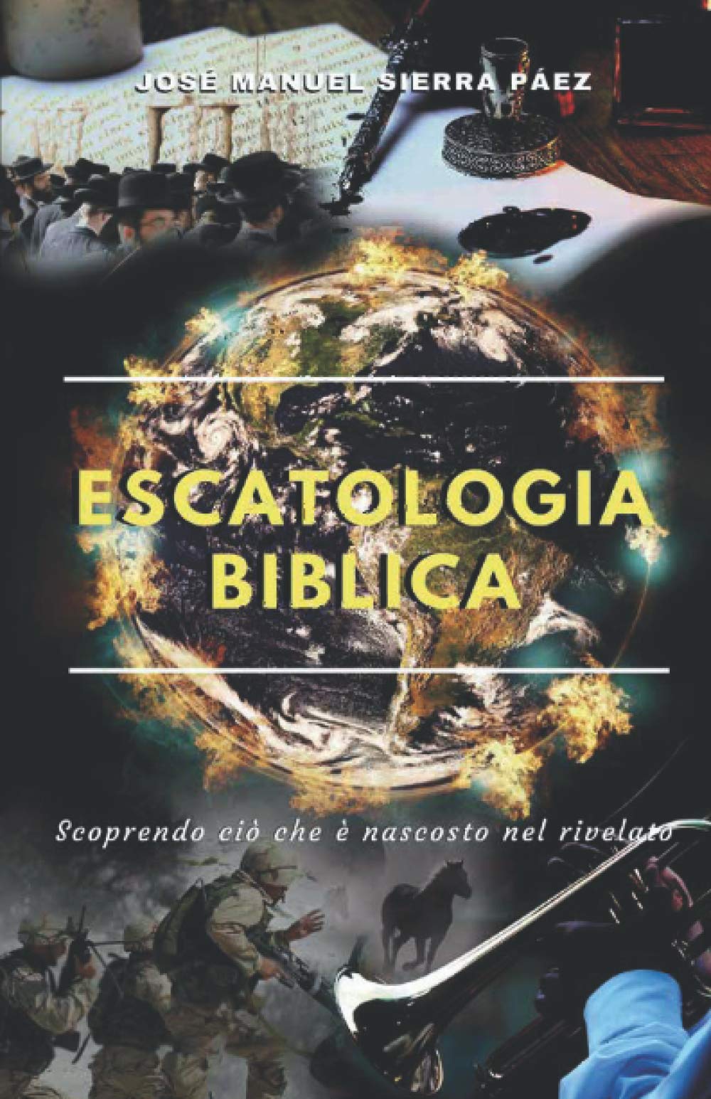 Escatologia biblica: Scoprendo ciò che è nascosto nel rivelato
