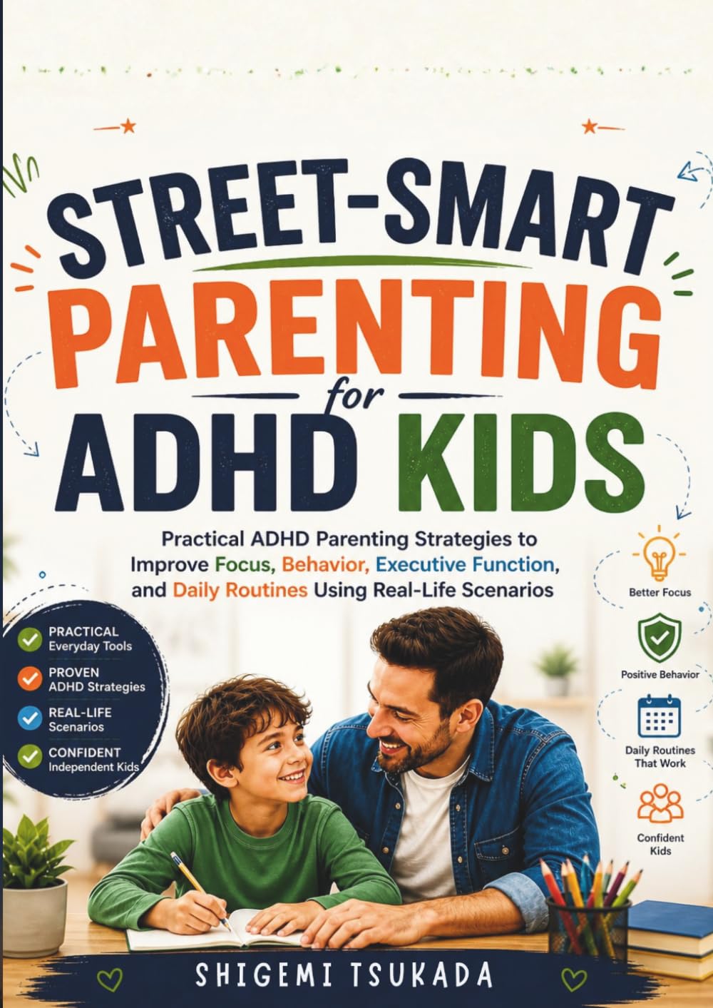 Street-Smart Parenting for ADHD Kids: Practical ADHD Parenting Strategies to Improve Focus, Behavior, Executive Function, and Daily Routines Using Real-Life Scenarios