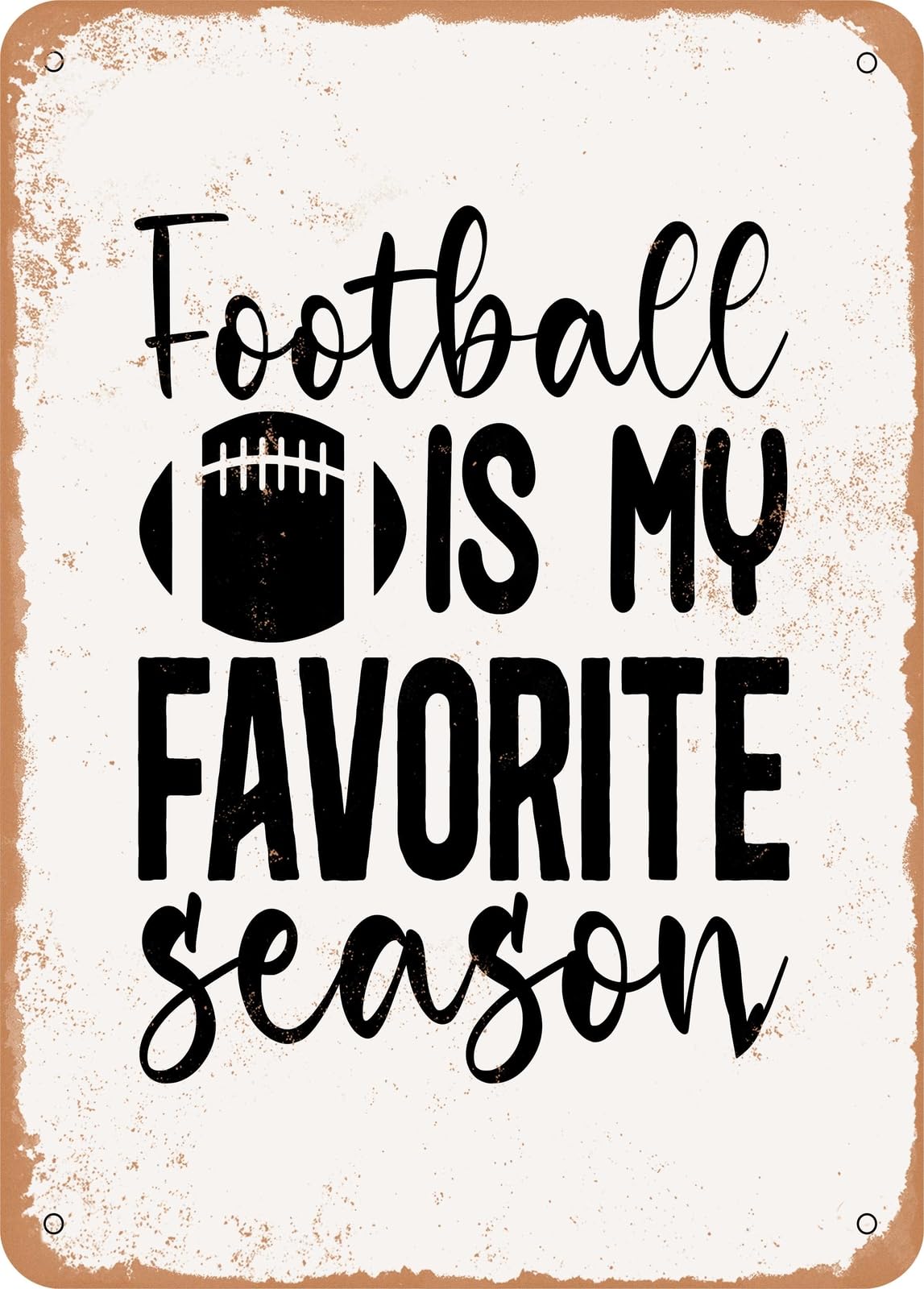 Metal Sign - Football is My Favorite Season - 2 - Vintage Rusty Look home decor