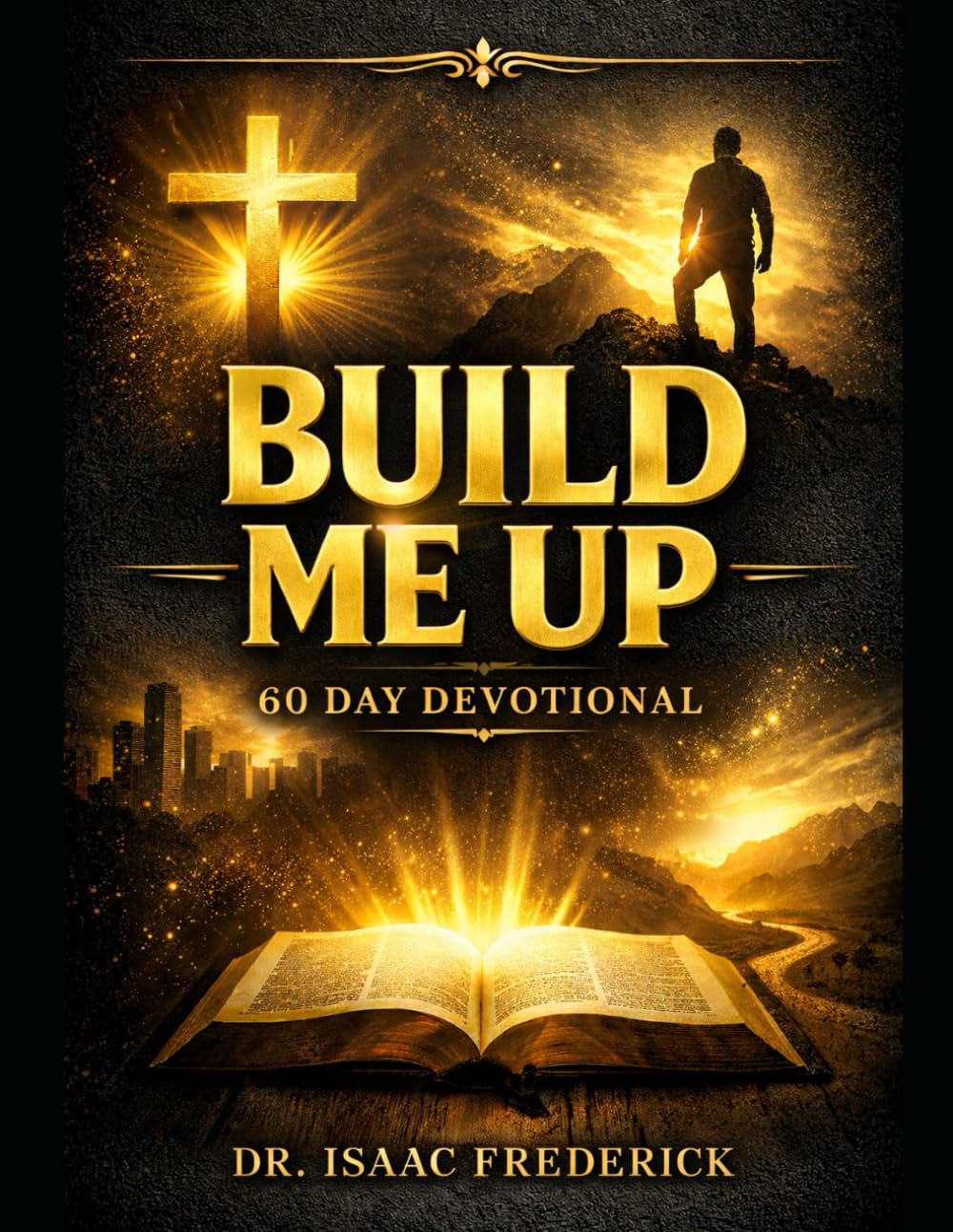 Build Me Up: A 60-Day Devotional: Healing, Strength, and Purpose for Black Men