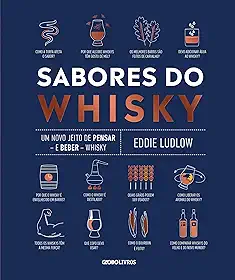 Sabores do whisky: Um novo jeito de pensar ― e beber ― whisky