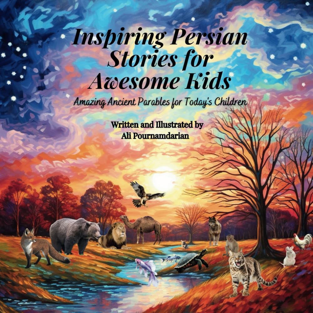 Inspiring Persian Stories for Awesome Kids: Amazing Ancient Parables for Today's Children