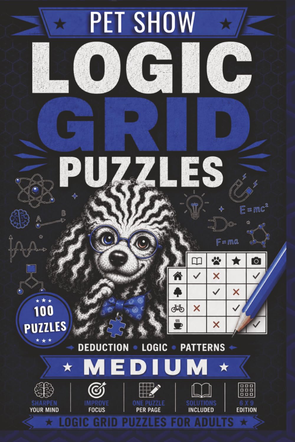 Logic Grid Puzzles Medium – Pet Show: 100 Zebra Logic Puzzles for Adults | Medium Difficulty Pet-Themed Deduction Challenges with Solutions (House of Sharky Logic Grid Puzzle Series)