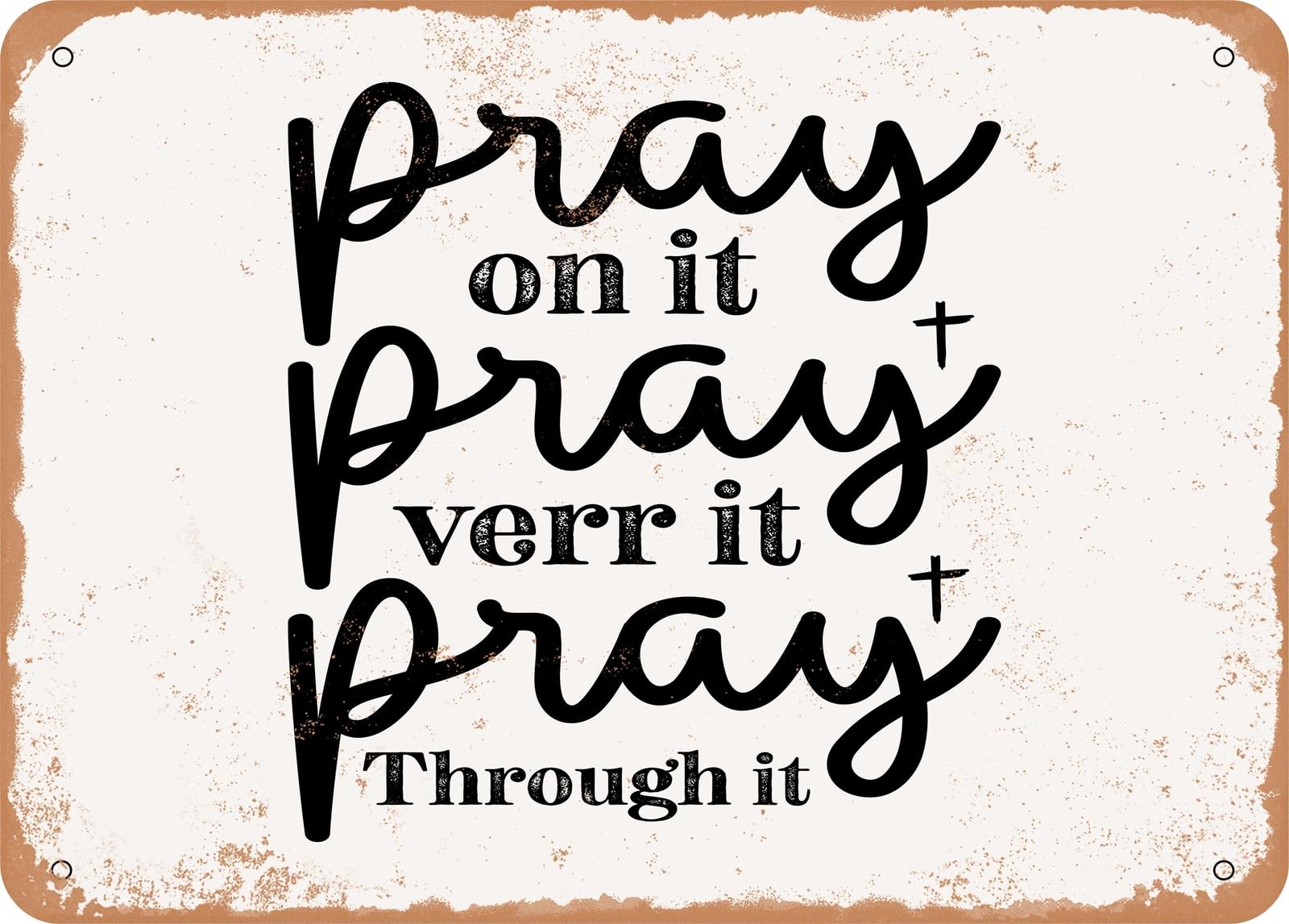 Metal Sign - Pray On It Pray Over It Pray Through It - Vintage Look Sign home decor