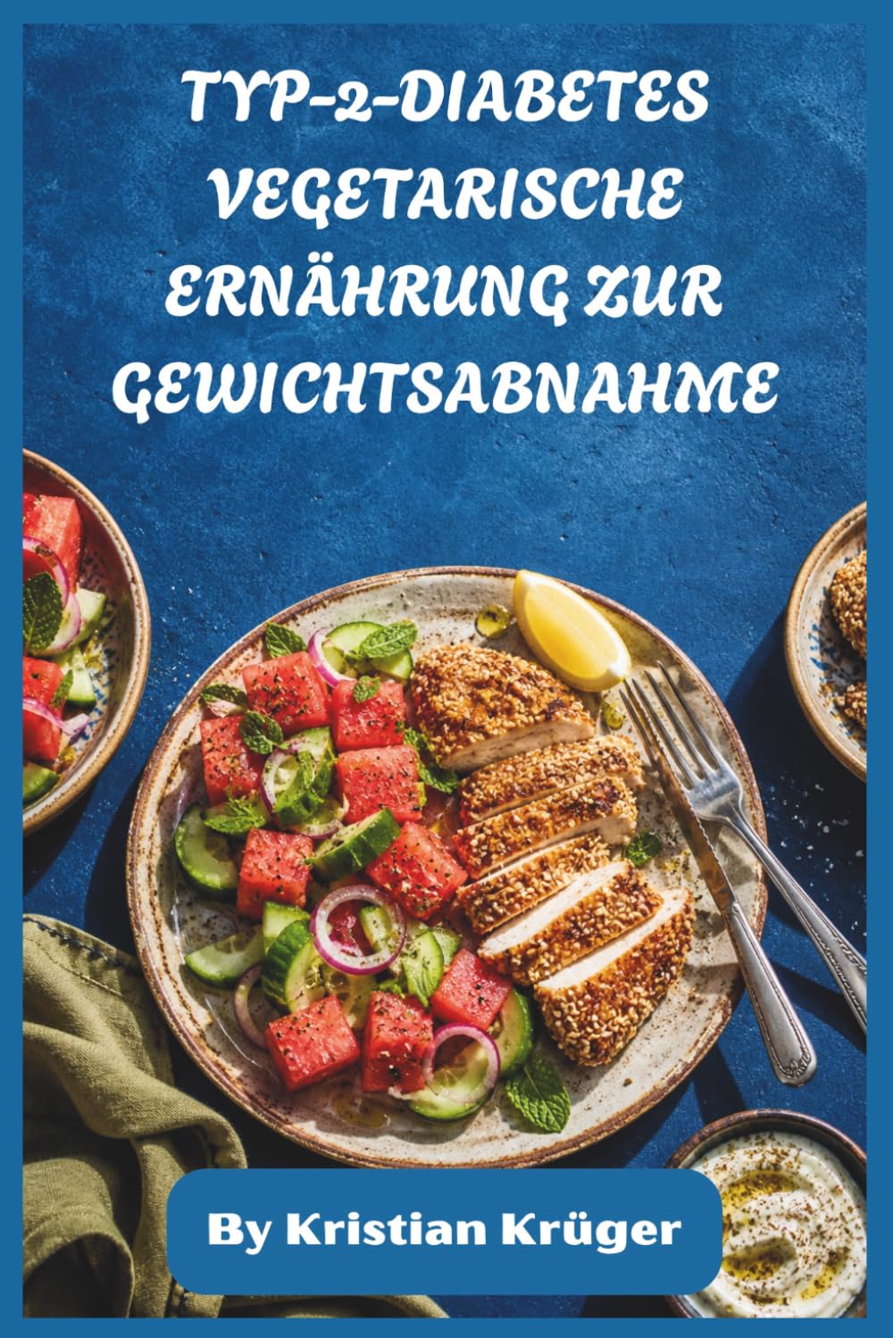 TYP-2-DIABETES VEGETARISCHE ERNÄHRUNG ZUR GEWICHTSABNAHME: Pflanzenbasierte Mahlzeiten für stabilen Blutzucker, mehr Energie und nachhaltiges Abnehmen ohne eingeschränkte Ernährung