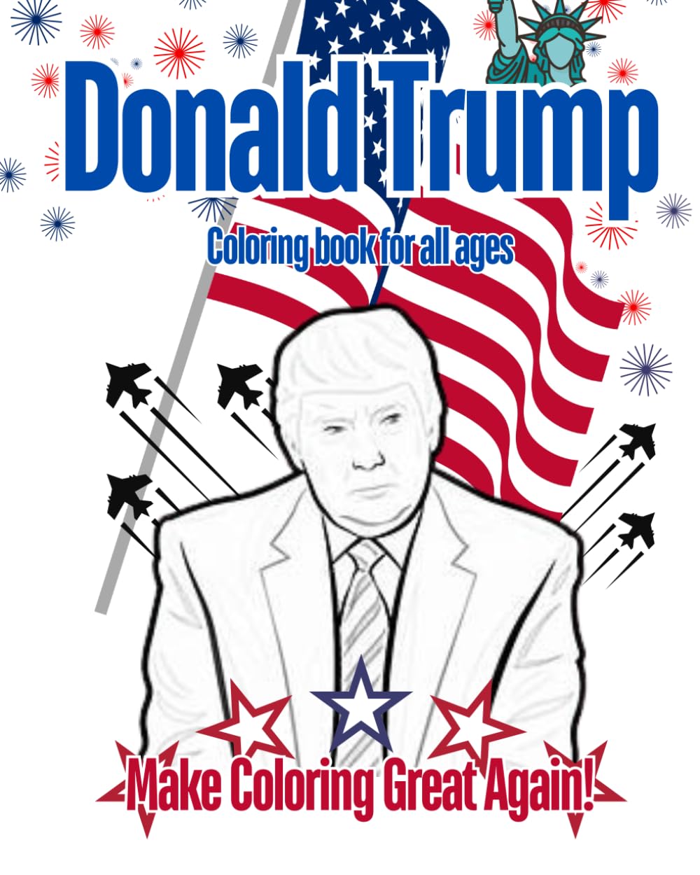 Donald Trump Coloring Book: Make Coloring Great Again