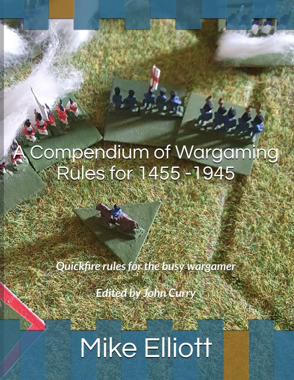 A Compendium of Wargaming Rules for 1455 -1945: Quickfire rules for the busy wargamer (History of Wargaming Project: History)