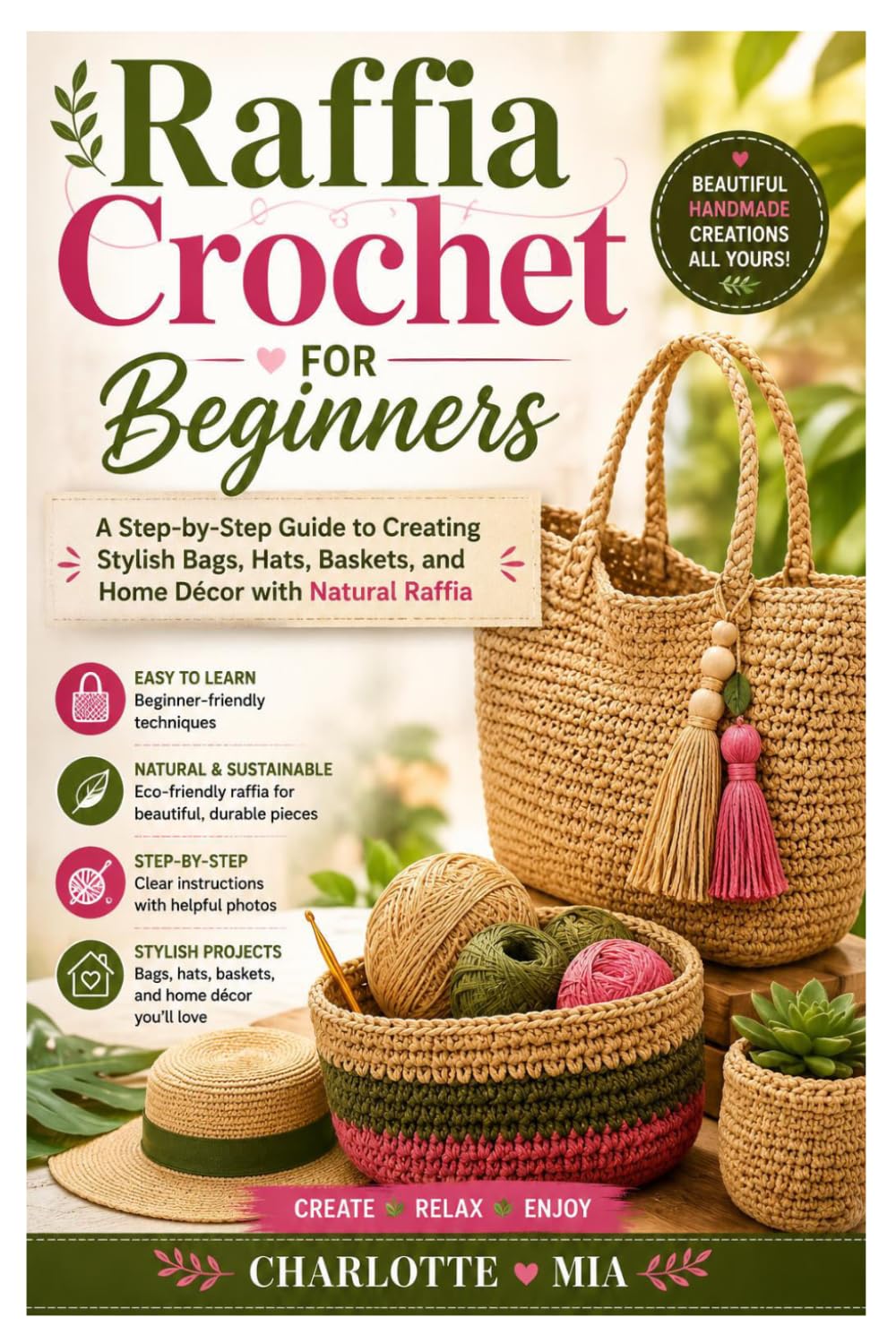 Raffia Crochet for Beginners: A Step-by-Step Guide to Creating Stylish Bags, Hats, Baskets, and Home Décor with Natural Raffia