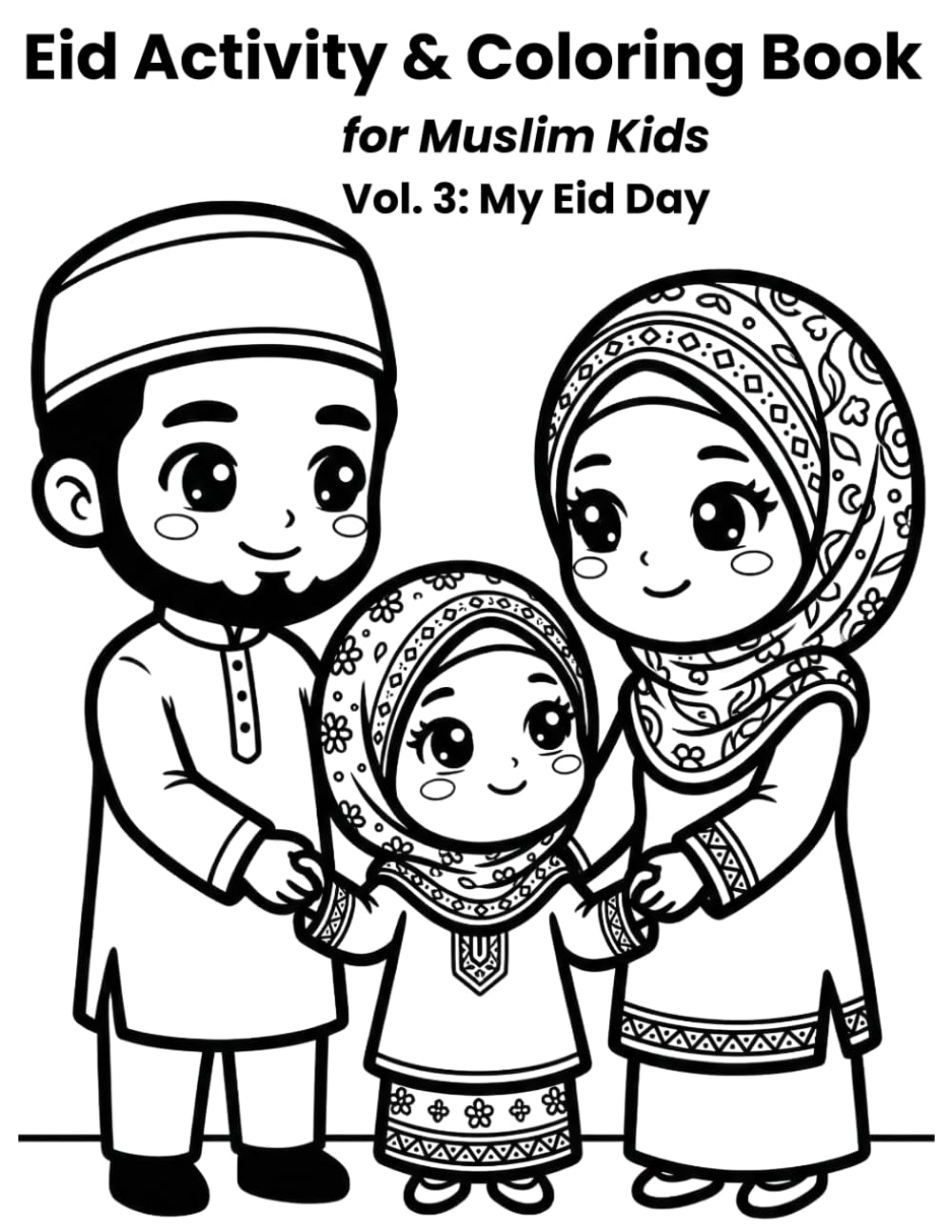 Eid Activity & Coloring Book for Muslim Kids Vol. 3: My Eid Day: A Fun and Meaningful Coloring & Activity Book for Toddlers and Young Children