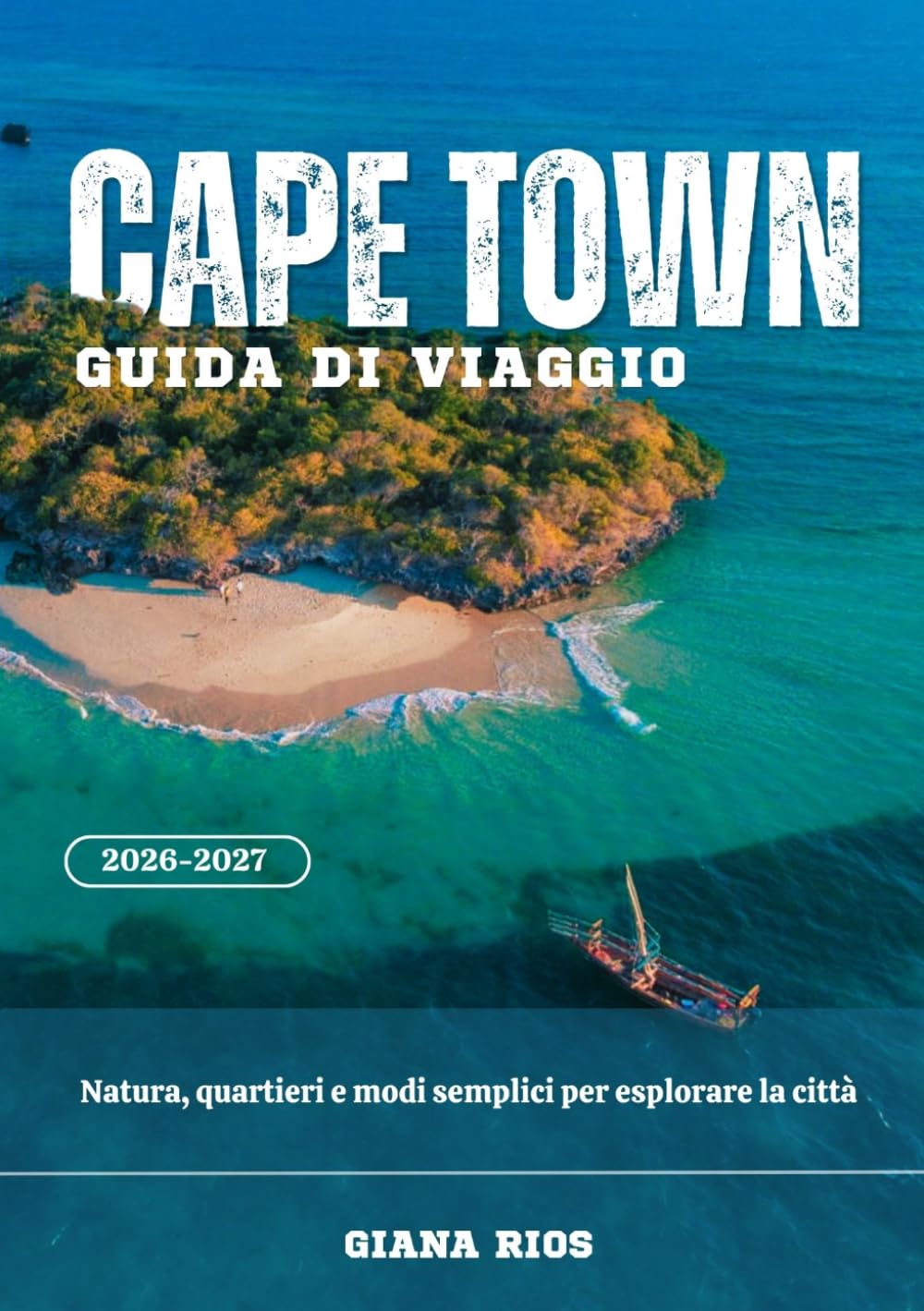 CAPE TOWN GUIDA DI VIAGGIO 2026-2027: Natura, quartieri e modi semplici per esplorare la città