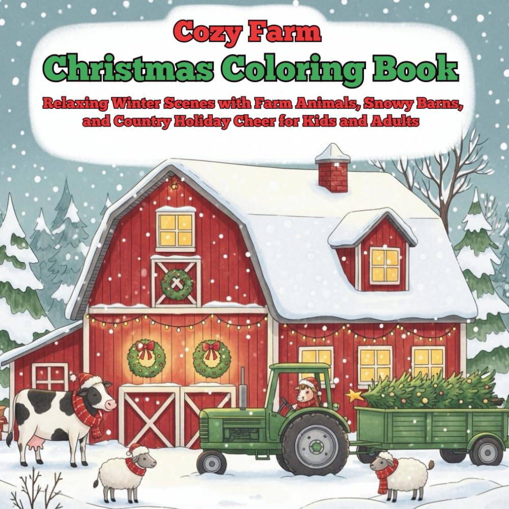 Cozy Farm Christmas Coloring Book: Relaxing Winter Scenes with Farm Animals, Snowy Barns, and Country Holiday Cheer for Kids and Adults