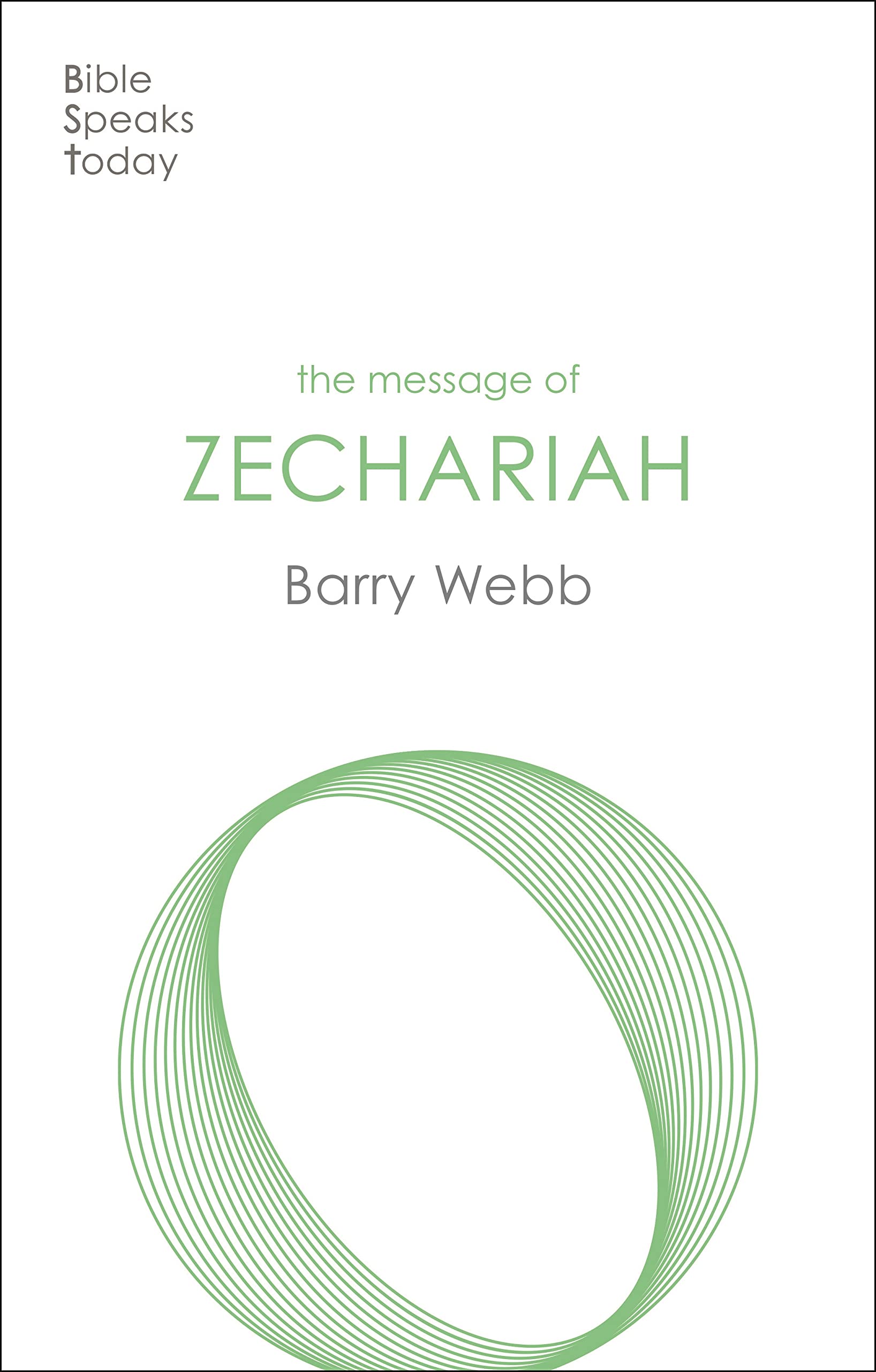 The Message of Zechariah: Your Kingdom Come (The Bible Speaks Today Old Testament)