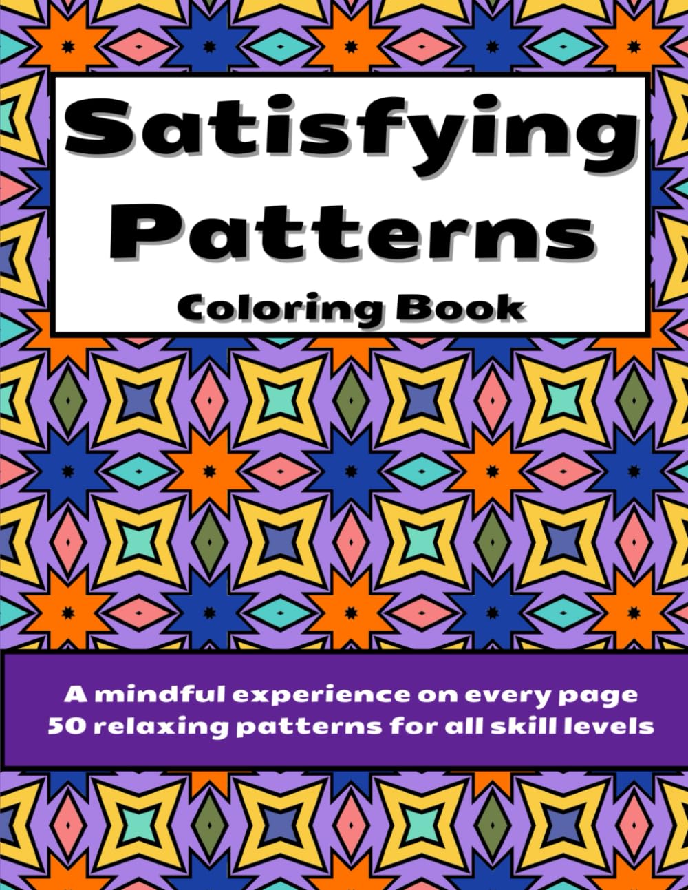 Satisfying Patterns Coloring Book: A relaxing coloring journey for adults with 50 mindful designs that grow in complexity — perfect for stress relief, focus and creative flow.