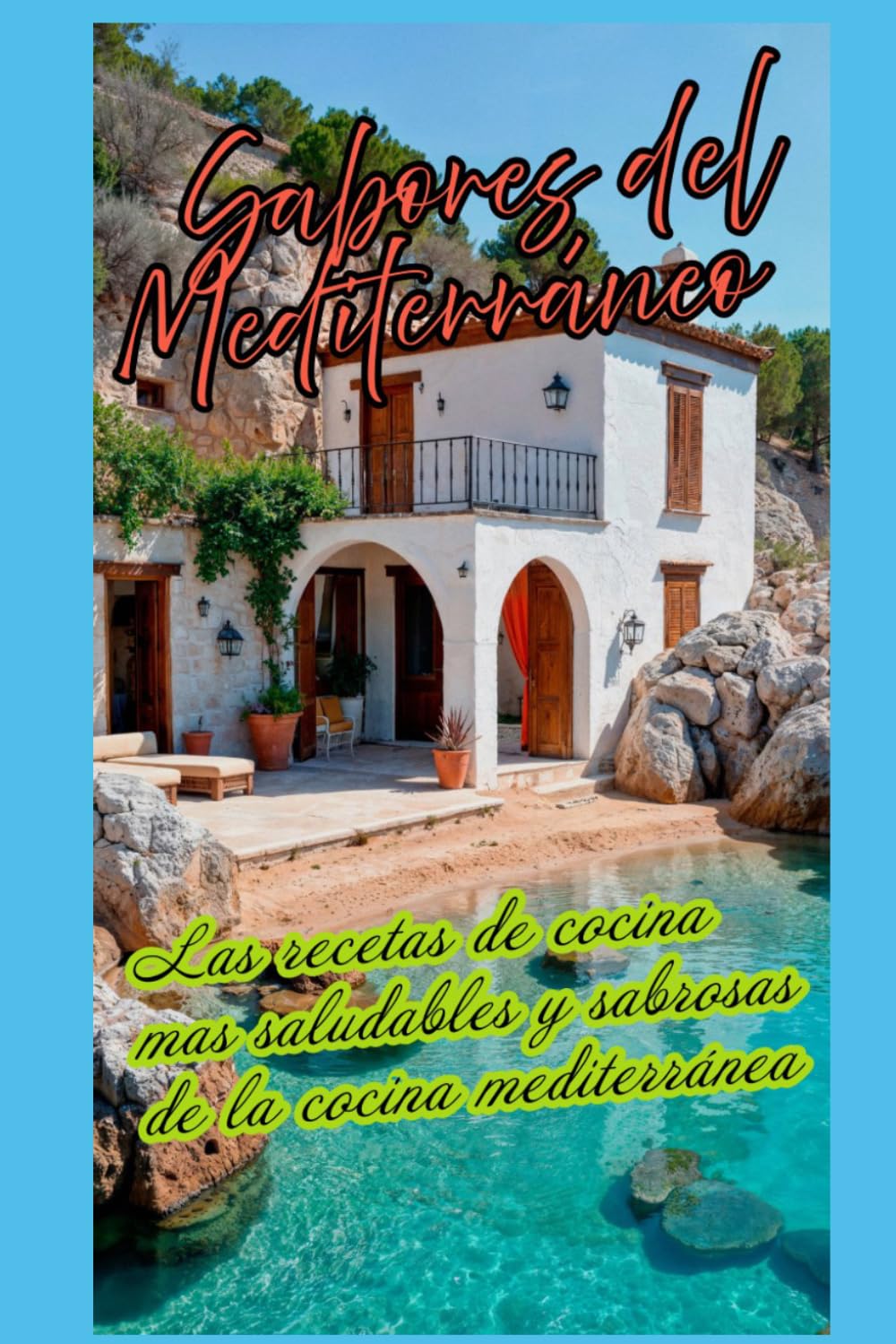 Sabores del mediterráneo: Recetas sabrosas y saludables de la cocina mediterránea