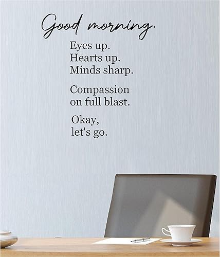 Good morning eyes up hearts up minds sharp compassion on full blast okay, let's go Inspiring Office playroom Gym Work Out Decor Sticker