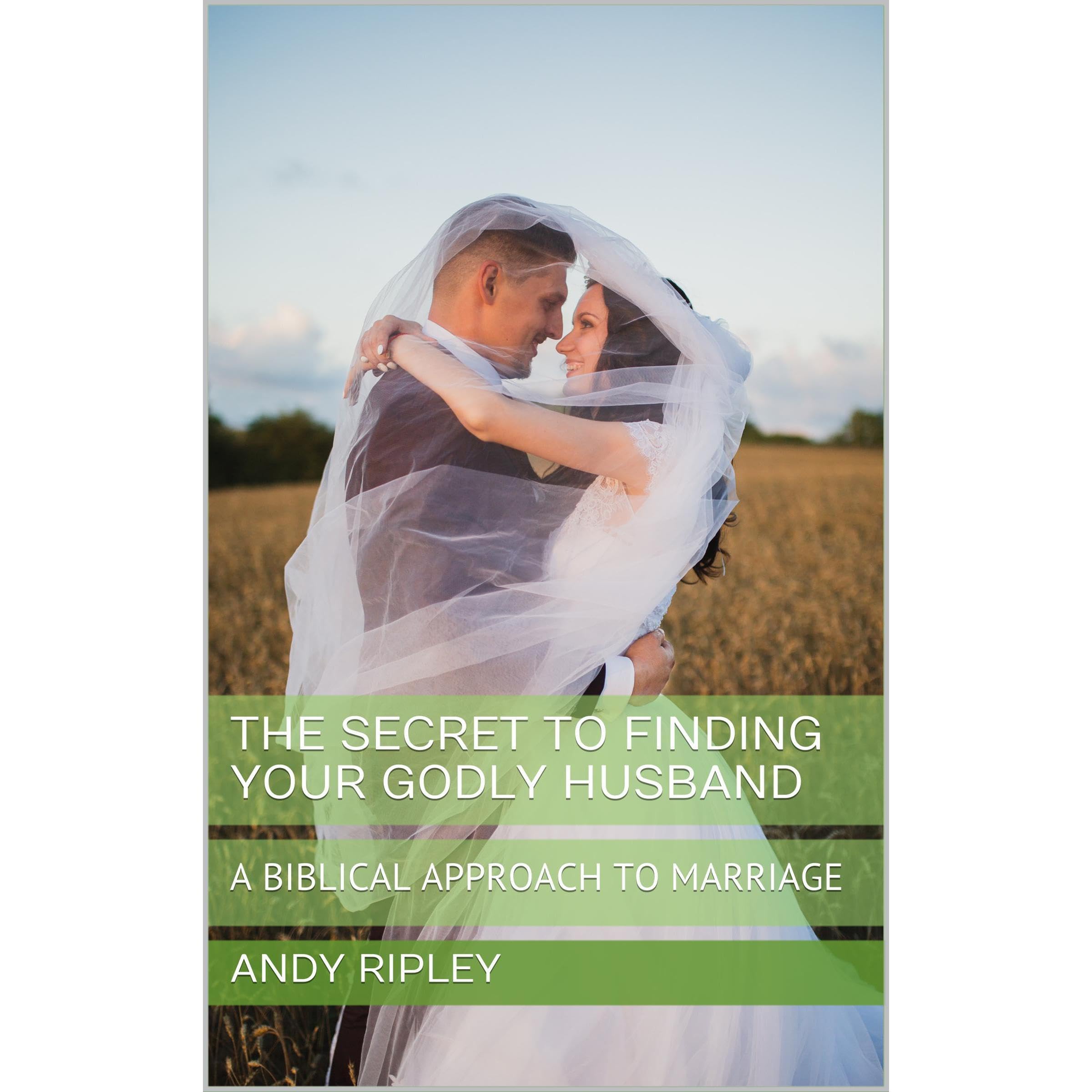 THE SECRET TO FINDING YOUR GODLY HUSBAND