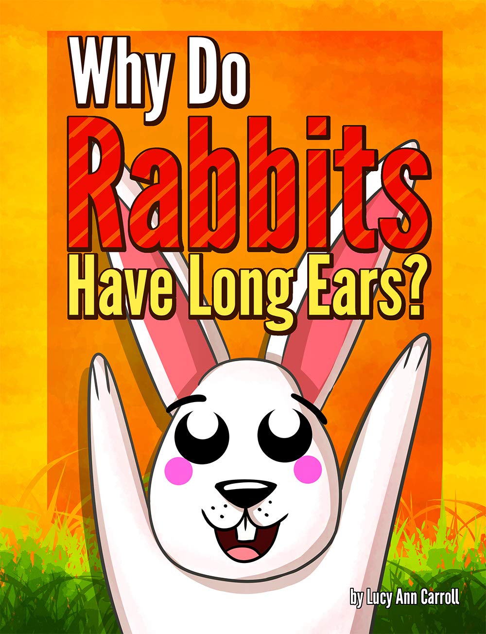 Buy Why Do Rabbits Have Long Ears? Why Do Rabbits Eat Carrots? How Do