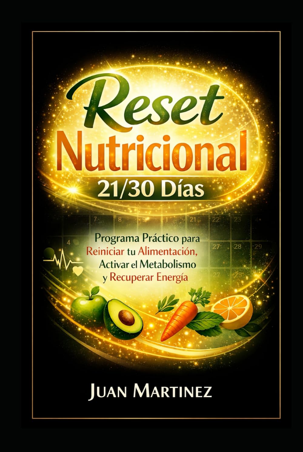 Reset Nutricional 21/30 Días: Programa Práctico para Reiniciar tu Alimentación, Activar el Metabolismo y Recuperar Energía