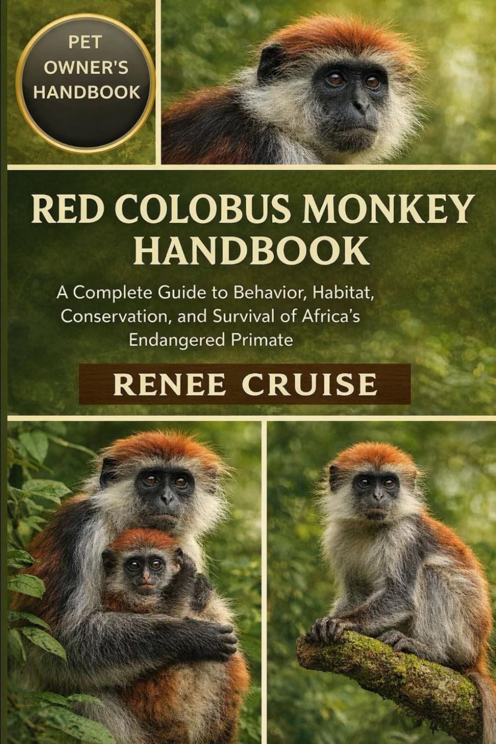 RED COLOBUS MONKEY HANDBOOK: A Complete Guide to Behavior, Habitat, Conservation, and Survival of Africa’s Endangered Primate.