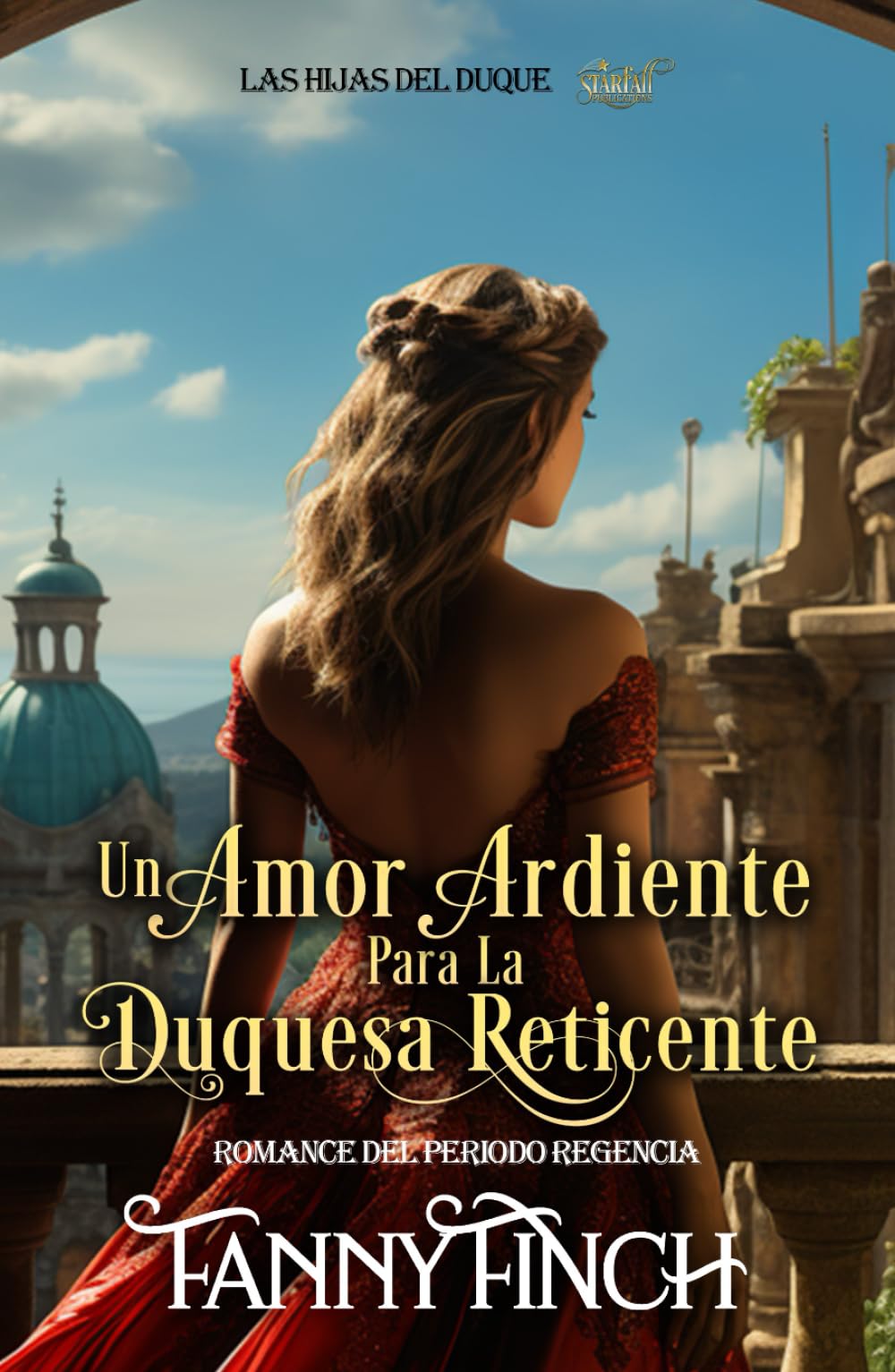 Un Amor Ardiente Para La Duquesa Reticente: Romance Del Periodo Regencia (Las Hijas del Duque)