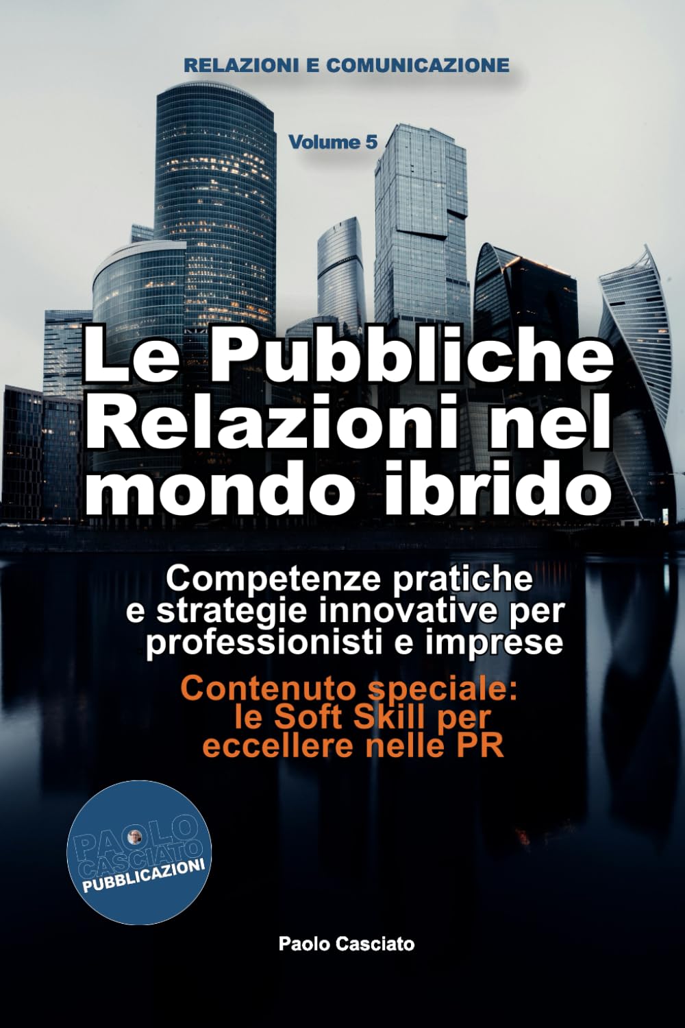 Le Pubbliche Relazioni nel mondo ibrido: Strategie innovative e competenze pratiche per professionisti e imprese (FORMAZIONE)