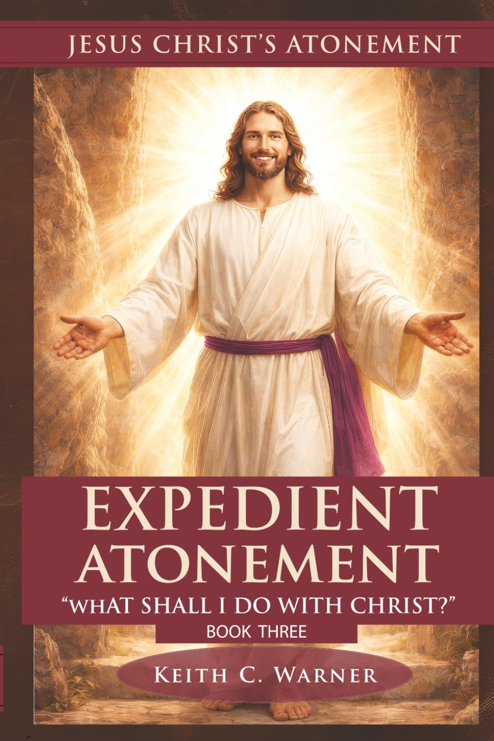 EXPEDIANT ATONEMENT: WHAT SHALL I DO WITH JESUS? (Jesus Christs Atonement)