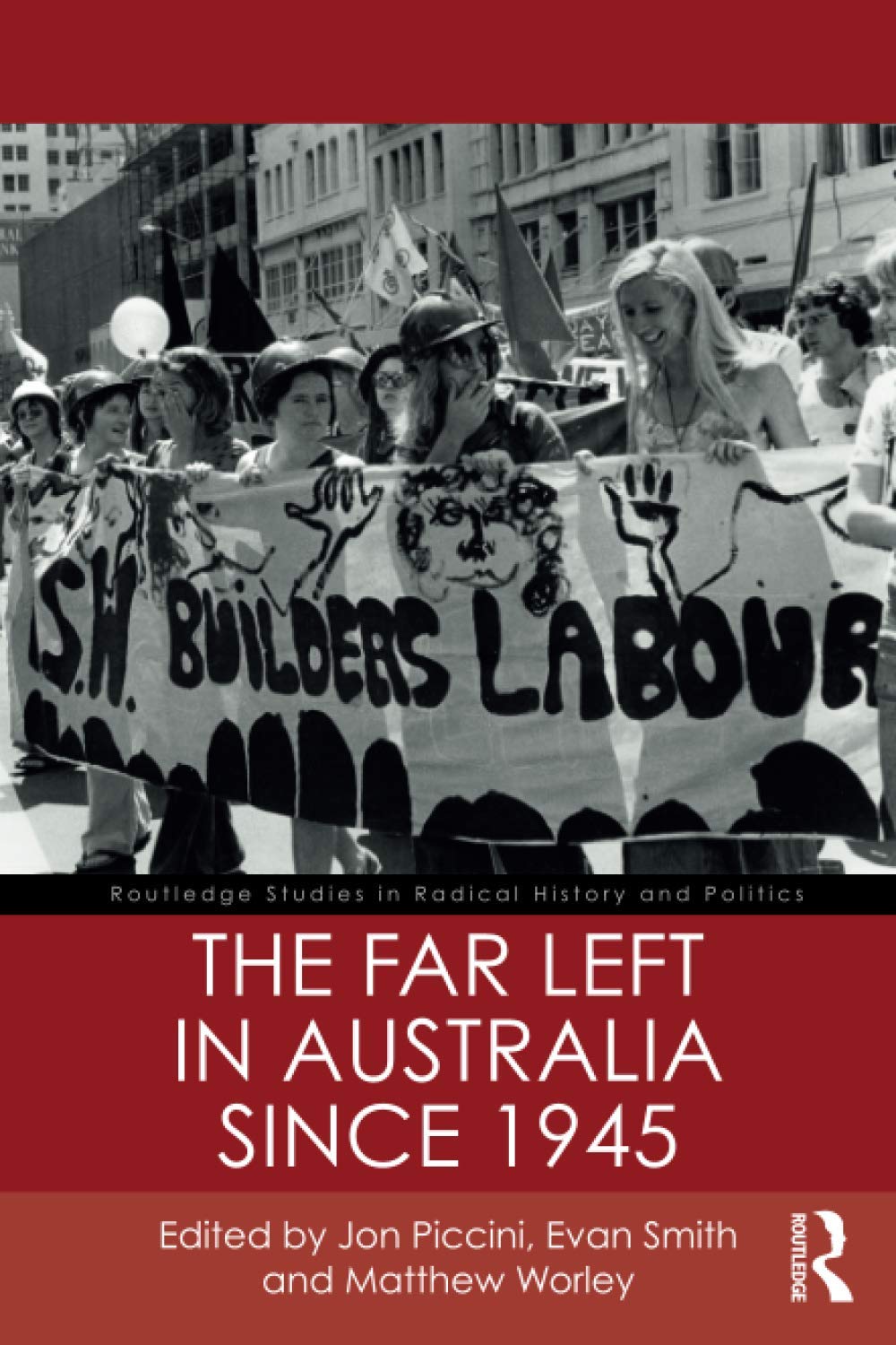 The Far Left in Australia since 1945 (Routledge Studies in Radical History and Politics)
