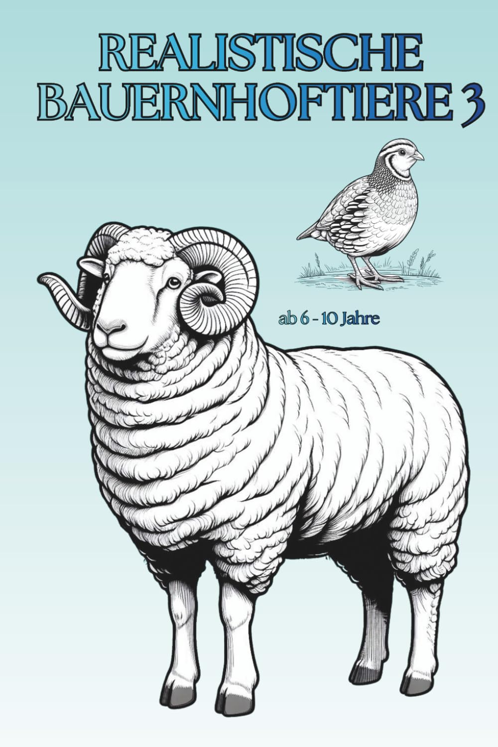 Realistische Bauernhoftiere 3: Weitere Tiere vom Bauernhof | Einfaches Ausmalbuch für Kinder von 6–10 Jahren