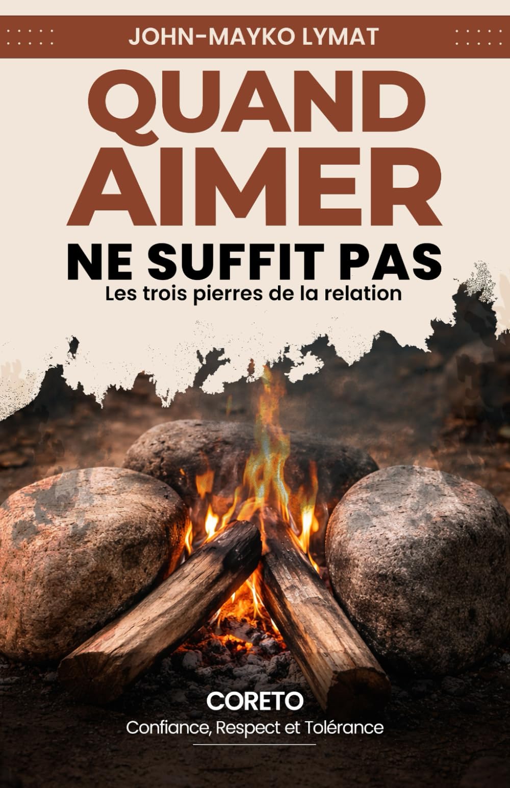 Quand aimer ne suffit pas: Les trois pierres de la relation