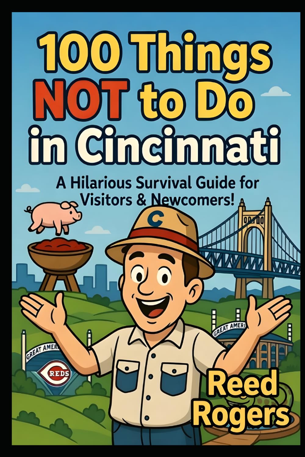 100 Things NOT to Do in Cincinnati: A Hilarious Picture Book Guide to Surviving the Queen City