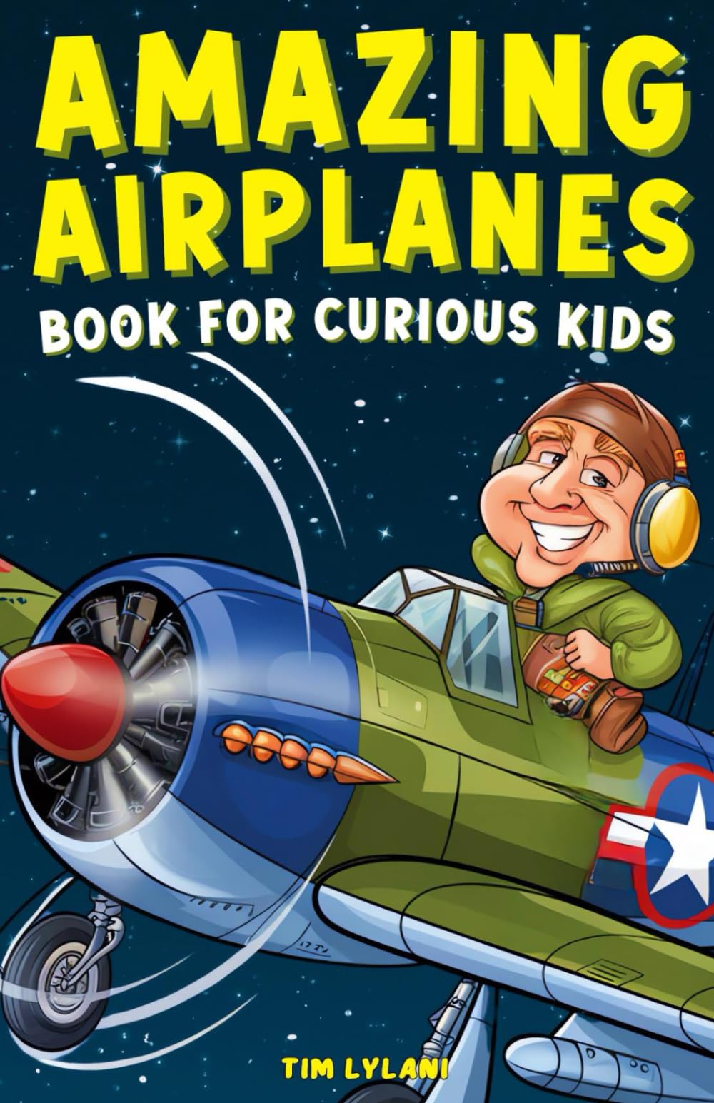 Amazing Airplanes Book for Curious Kids: Dive into the Fascinating World of Aviation, Legendary Pilots, and Thrilling Flight Mysteries!