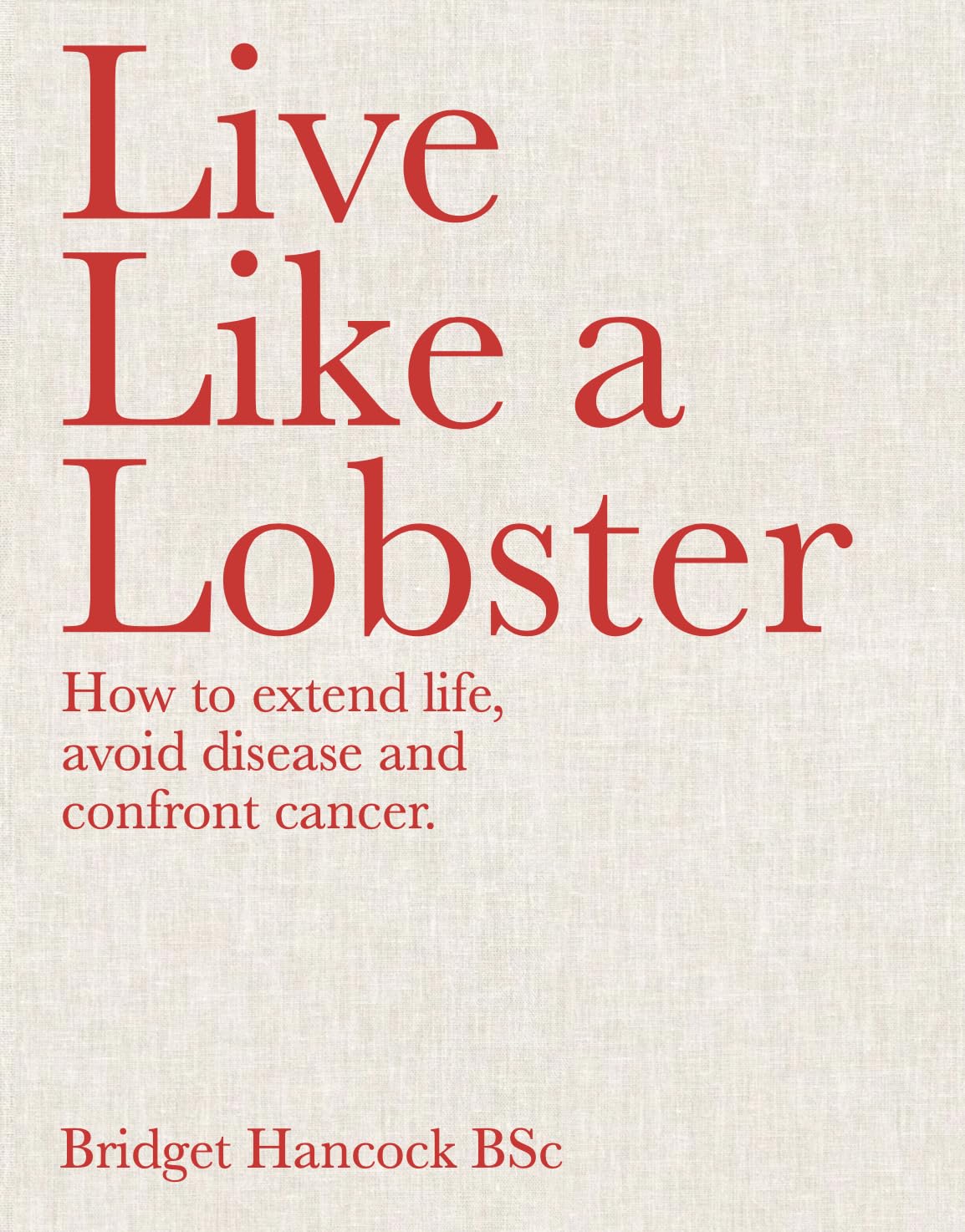 Live Like a Lobster by Bridget Hancock (Hardback Book)