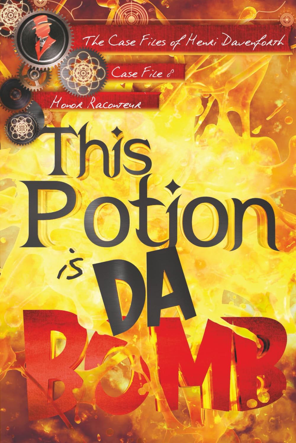 This Potion is da Bomb: 8 (The Case Files of Henri Davenforth)