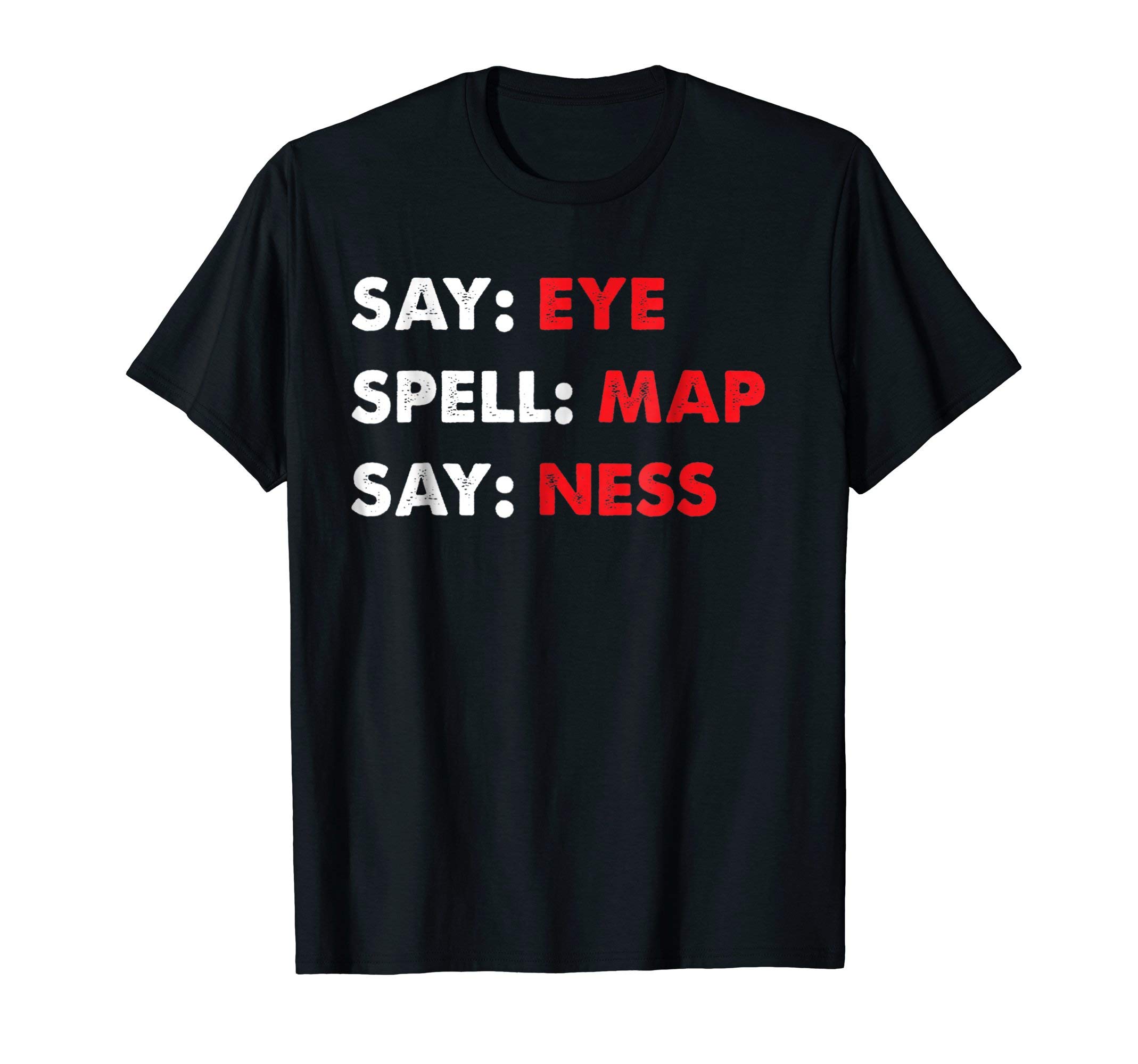 Funny Tee ChristmasSay Eye Spell Map Say Ness T-shirt