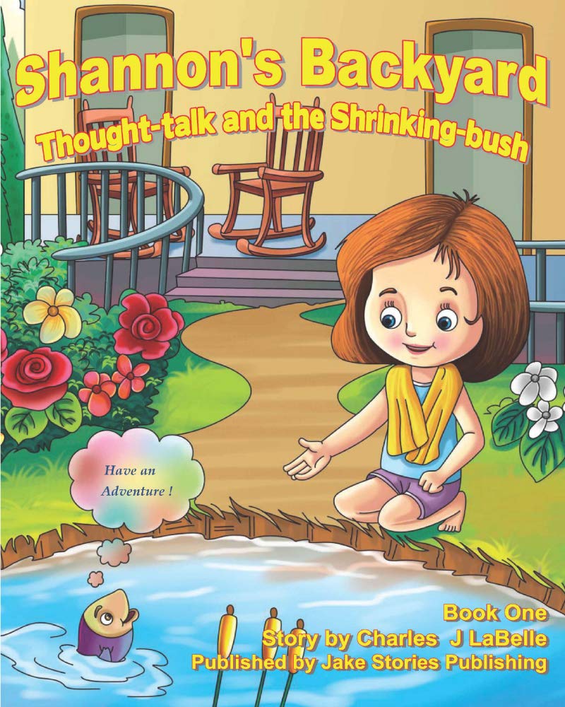 Shannon's Backyard Thought-talk and the Shrinking-bush Book One: Book One
