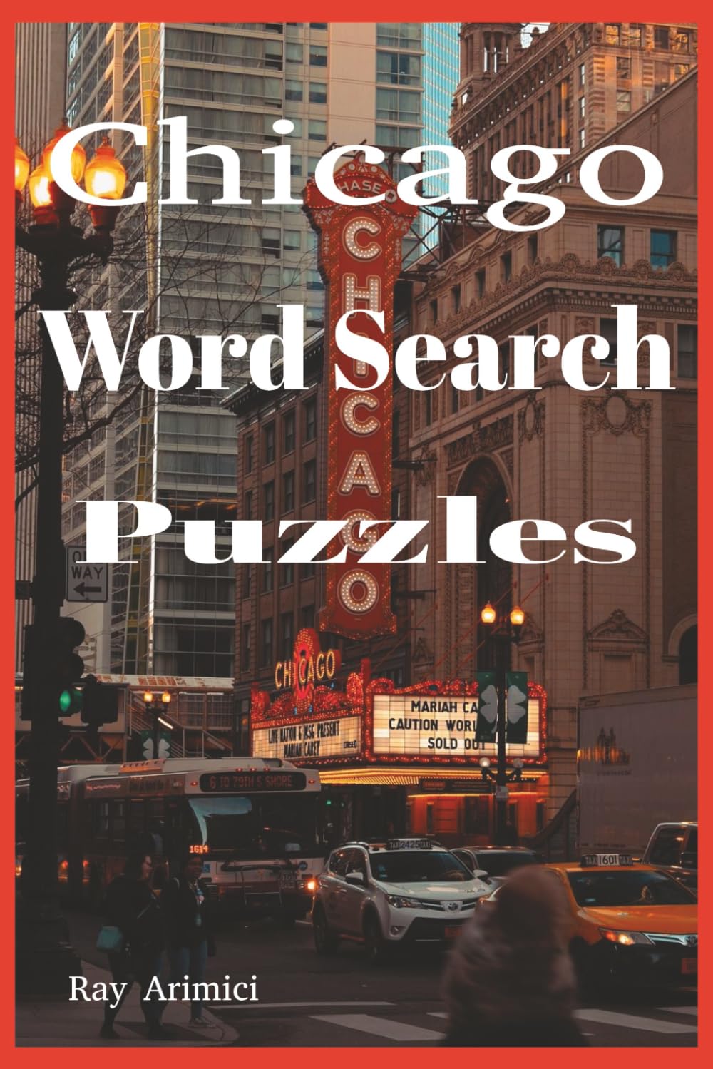 Chicago Word Search Puzzles: Explore the Windy City Through 30 Fun Word Search Puzzles Featuring Chicago Landmarks, Neighborhoods, Foods, Sports, and Cultural Attractions