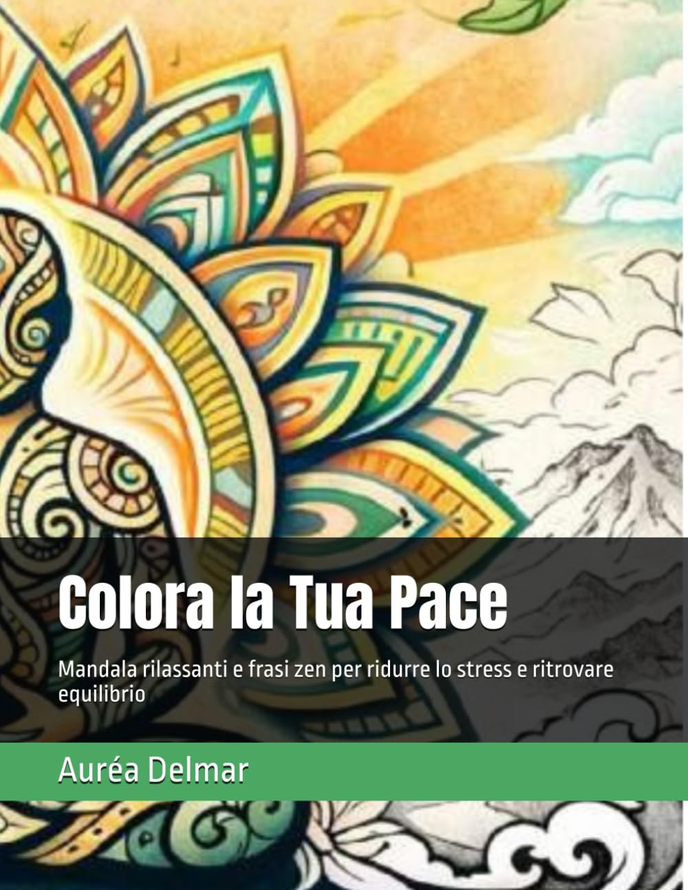 Colora la Tua Pace: Mandala rilassanti e frasi zen per ridurre lo stress e ritrovare equilibrio
