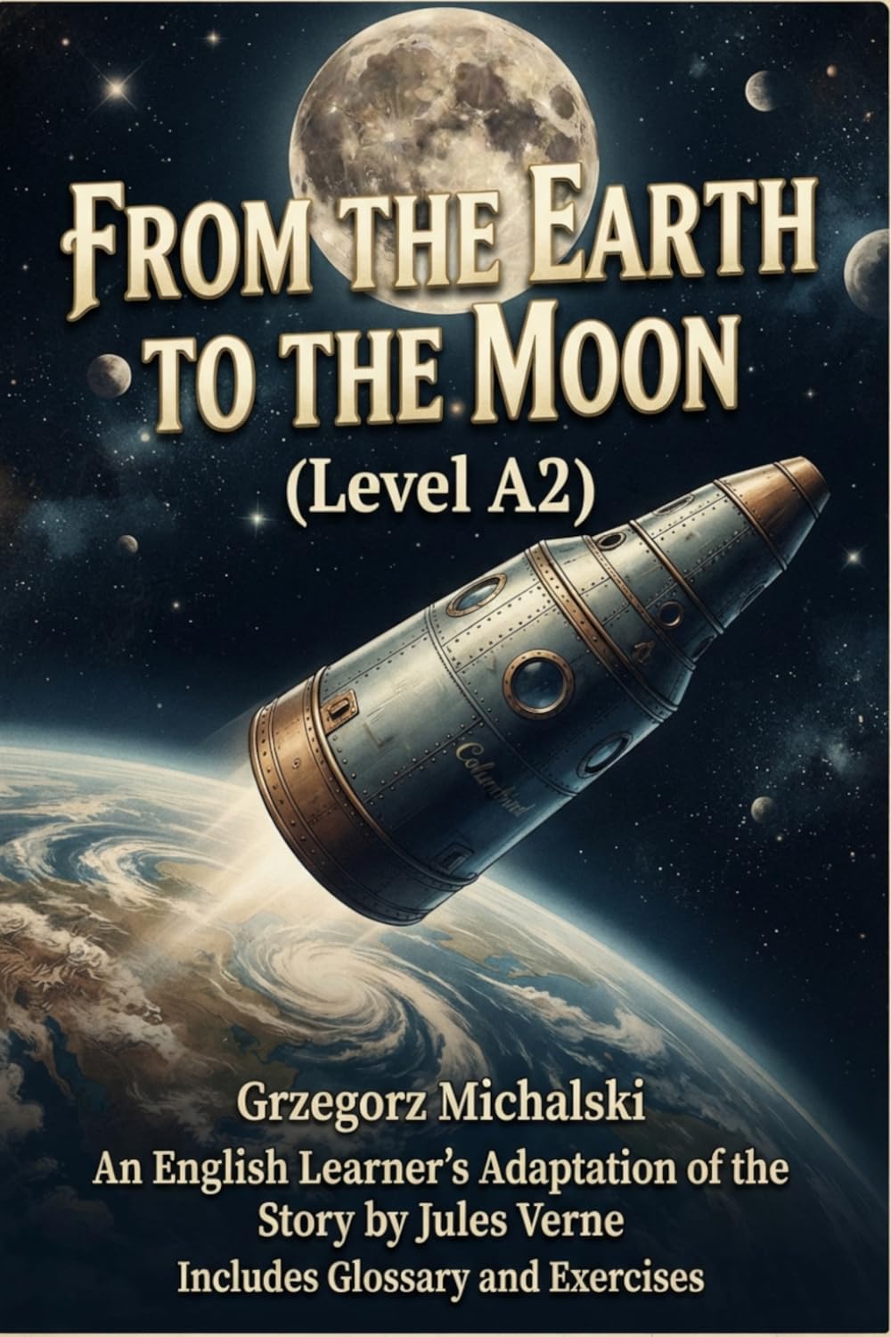 From the Earth to the Moon (Level A2): An English Learner's Adaptation of the Story by Jules Verne | Includes Glossary and Exercises