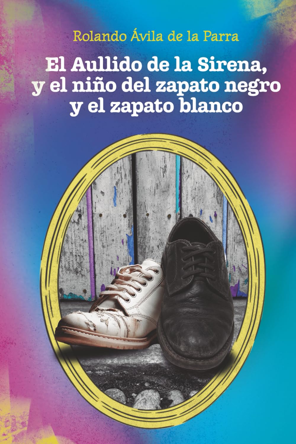 El Aullido de la Sirena, y el Niño del Zapato Negro y el Zapato Blanco: Tú no lo sabes, pero vas a leer TÚ historia.