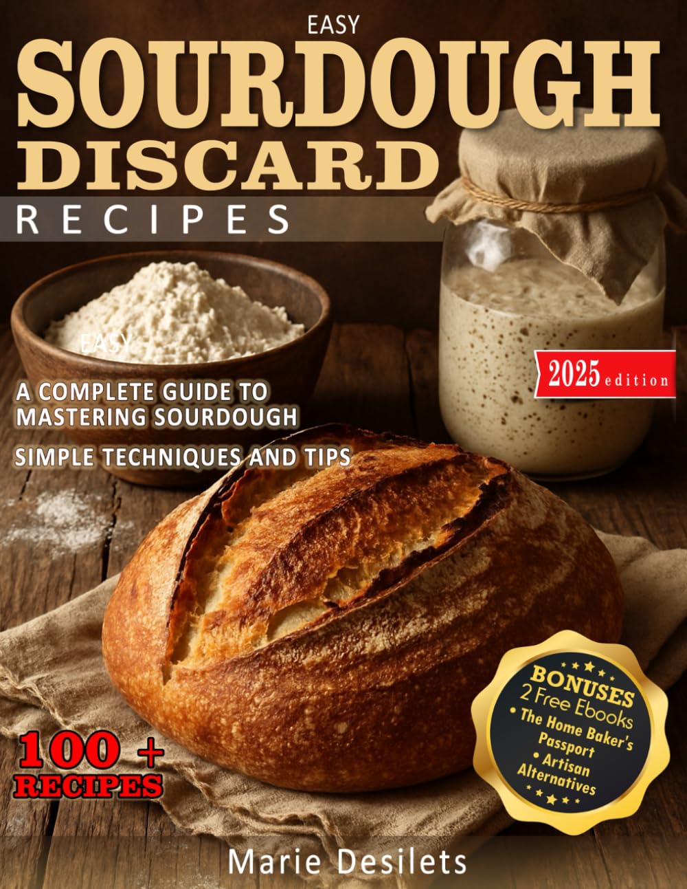 EASY SOURDOUGH DISCARD RECIPES: A Beginner-Friendly Guide to mastering sourdough & healthy baking. Simple techniques, versatile recipes, and tips for effortless panification beyond the basics.