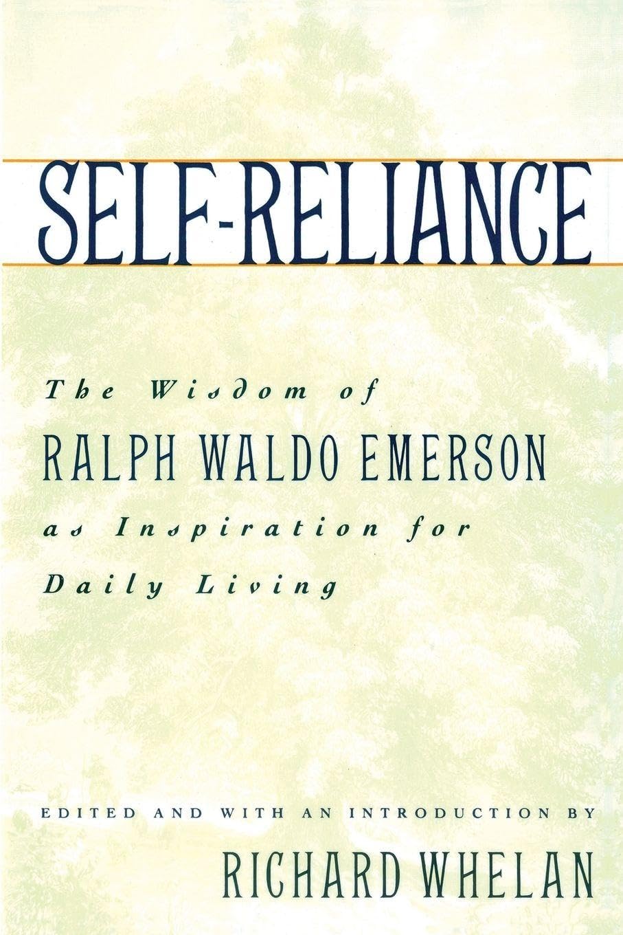 Self-Reliance: The Wisdom of Ralph Waldo Emerson as Inspiration for Daily Living
